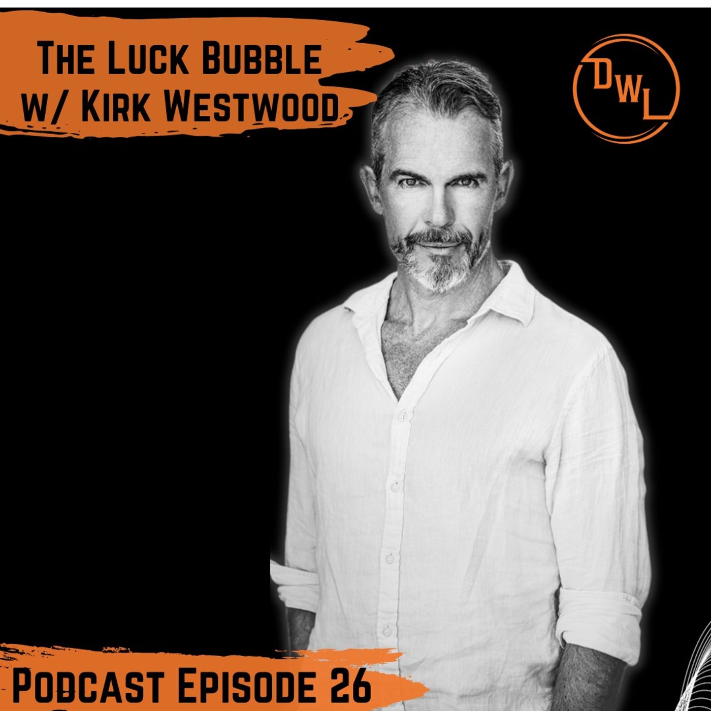 026 - The Luck Bubble w/ Kirk Westwood