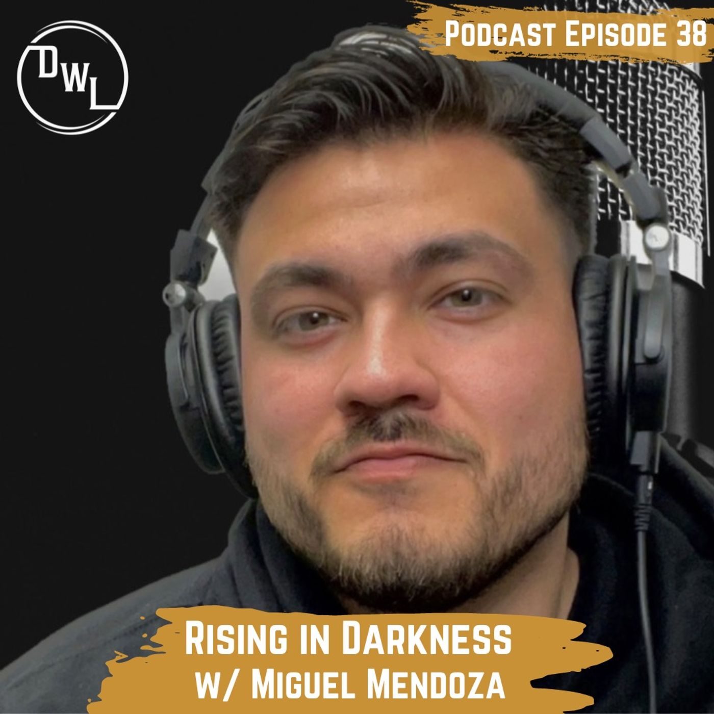 038 Rising from Darkness w/ Miguel Mendoza