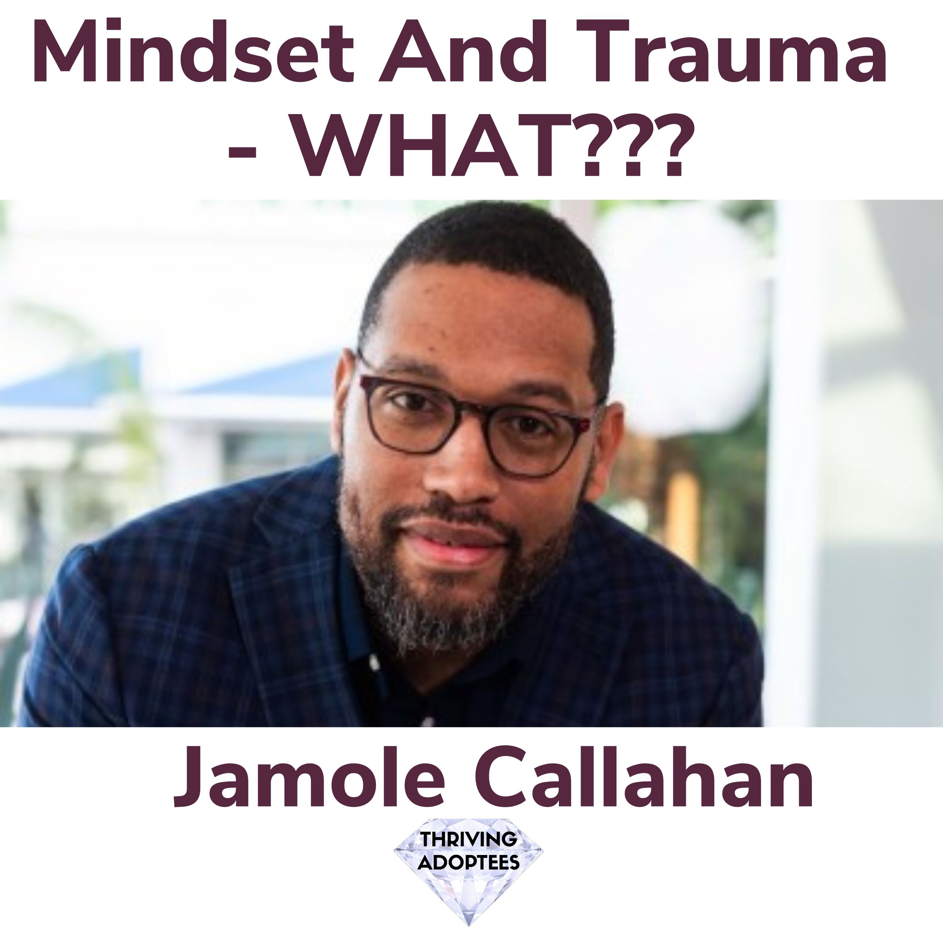 Mindset And Trauma - WHAT??? With Jamole Callahan episode artwork