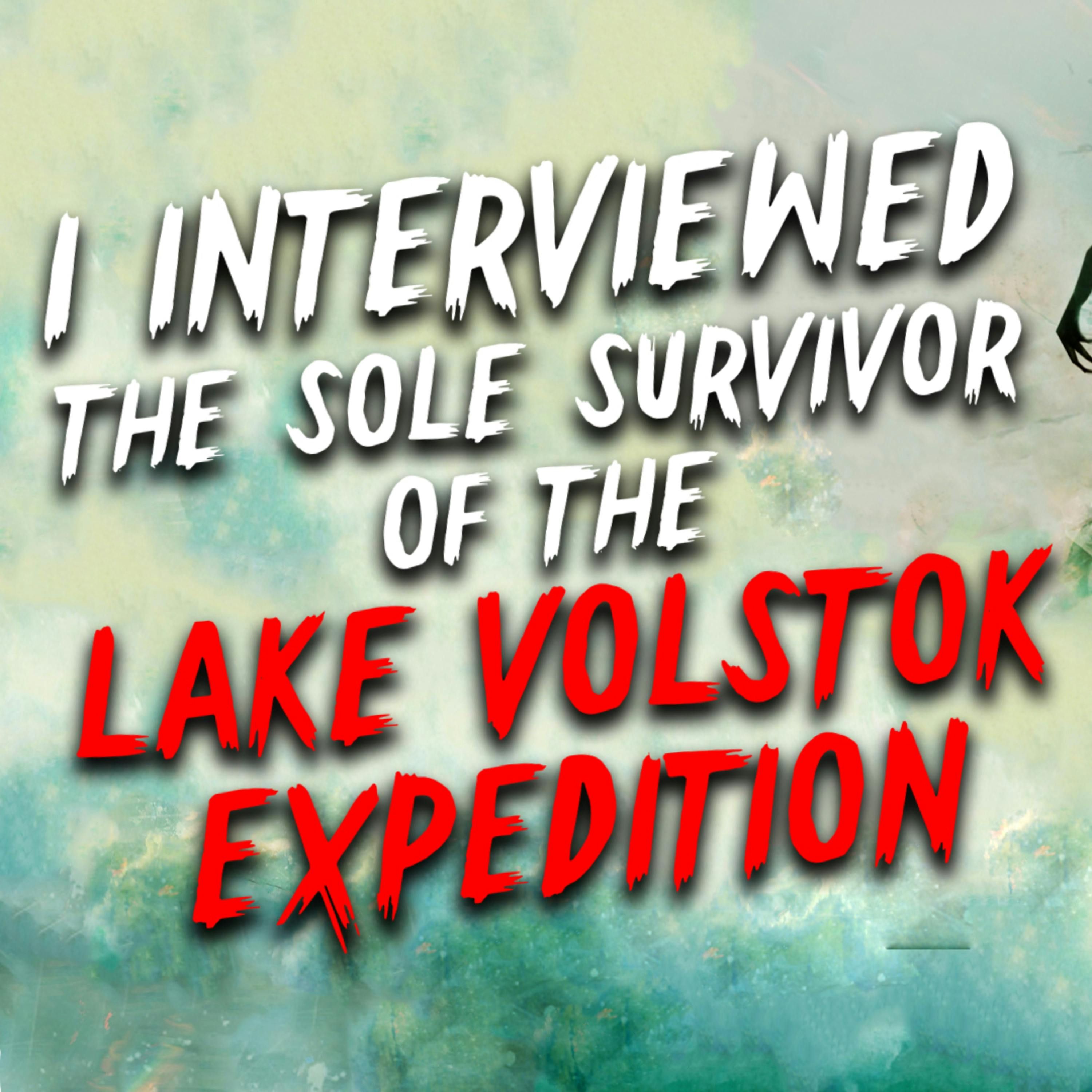I interviewed the sole survivor of the Lake Vostok expedition