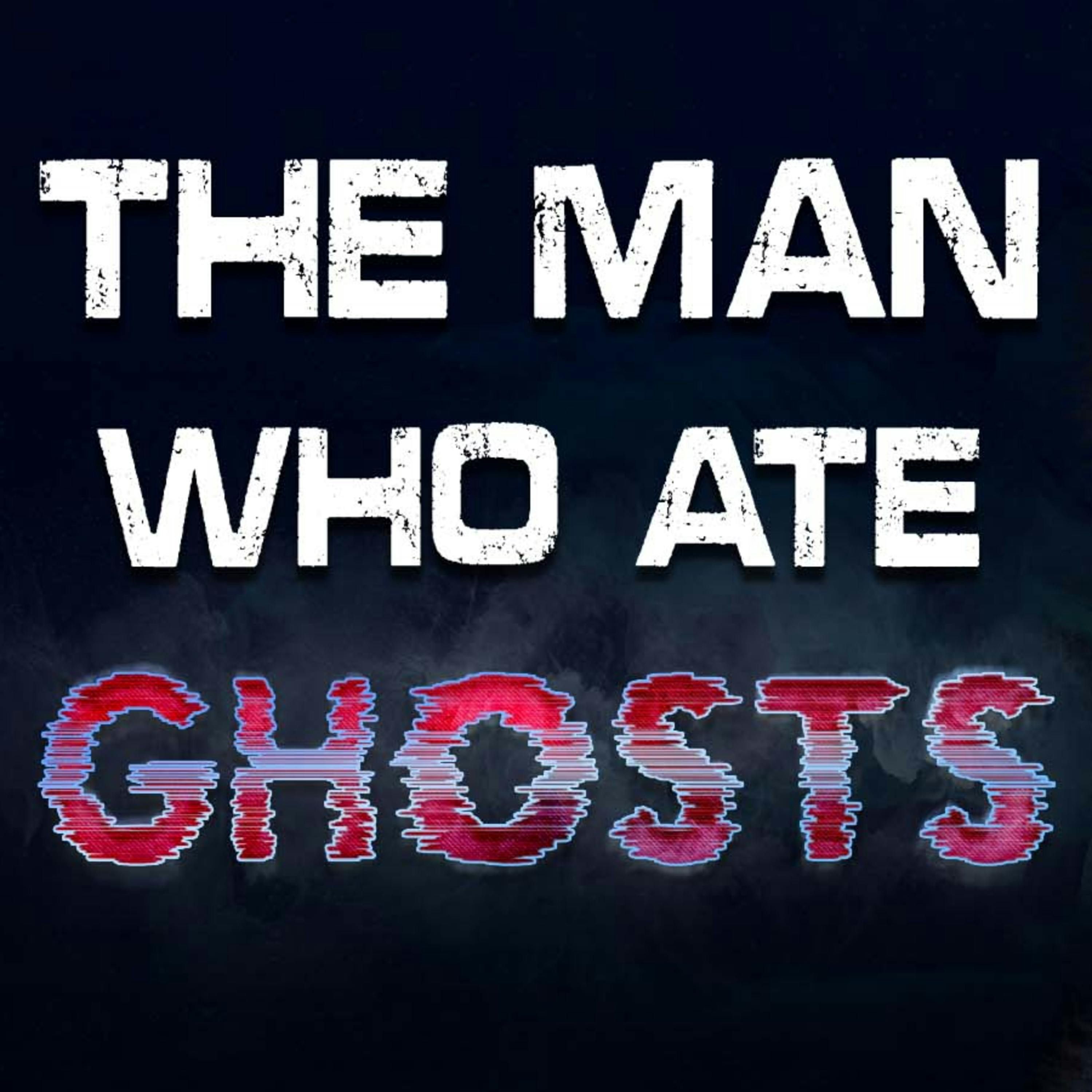 "The Man Who Ate Ghosts" Creepypasta | Scary Stories from The Internet