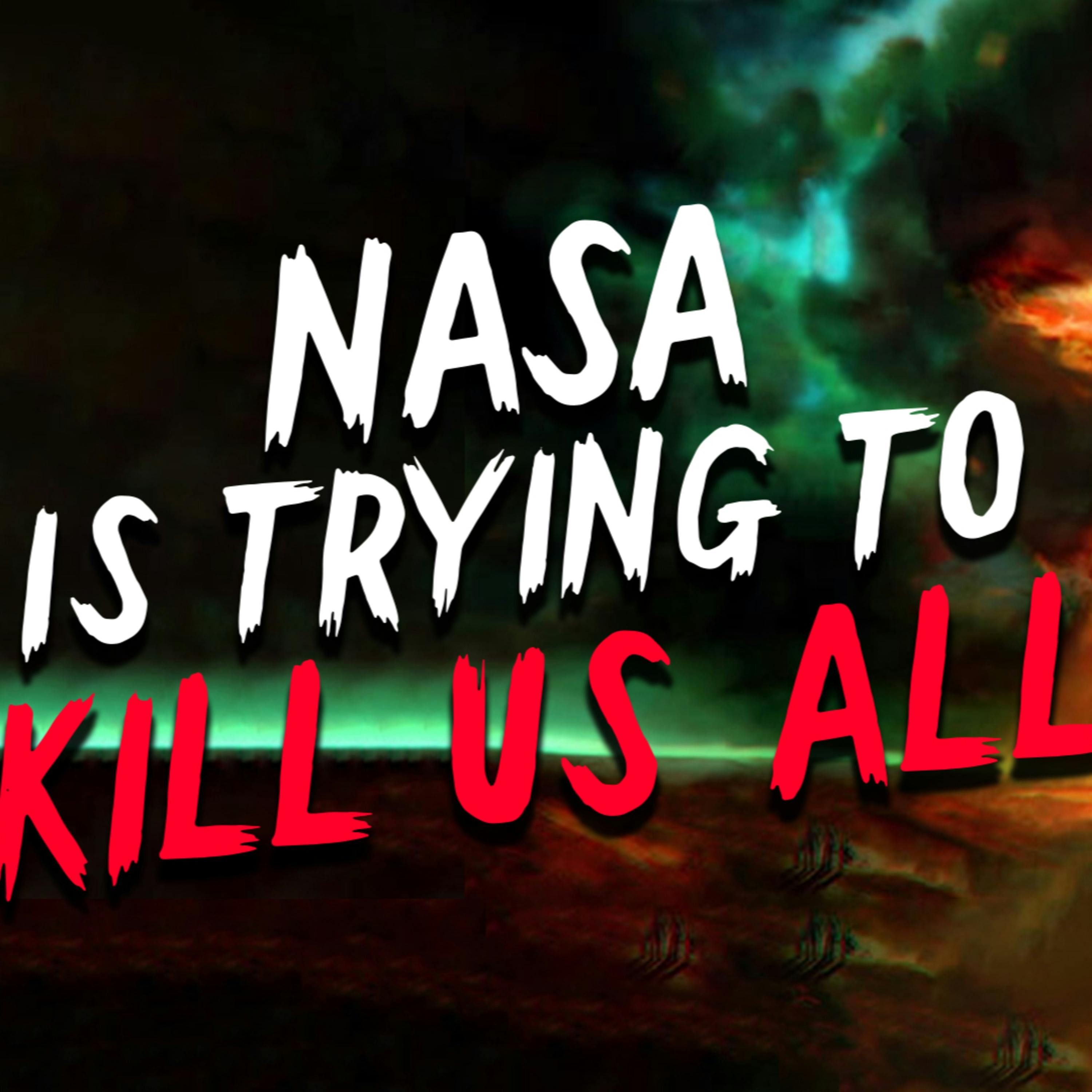 "NASA Is Trying To Kill Us All" Creepypasta | Scary Stories from Reddit Nosleep