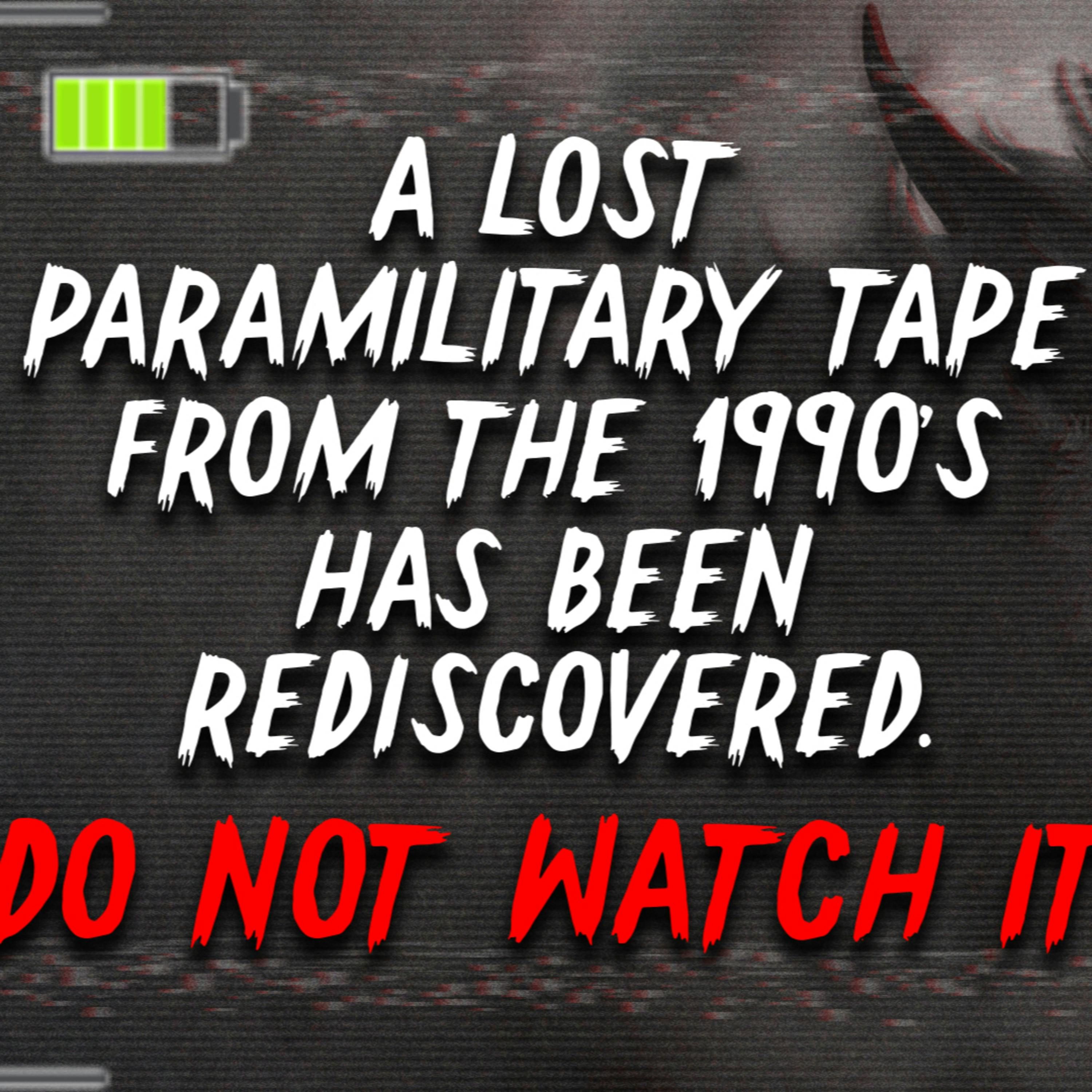 "A lost paramilitary tape from the 1990’s has been rediscovered, Do not watch it"