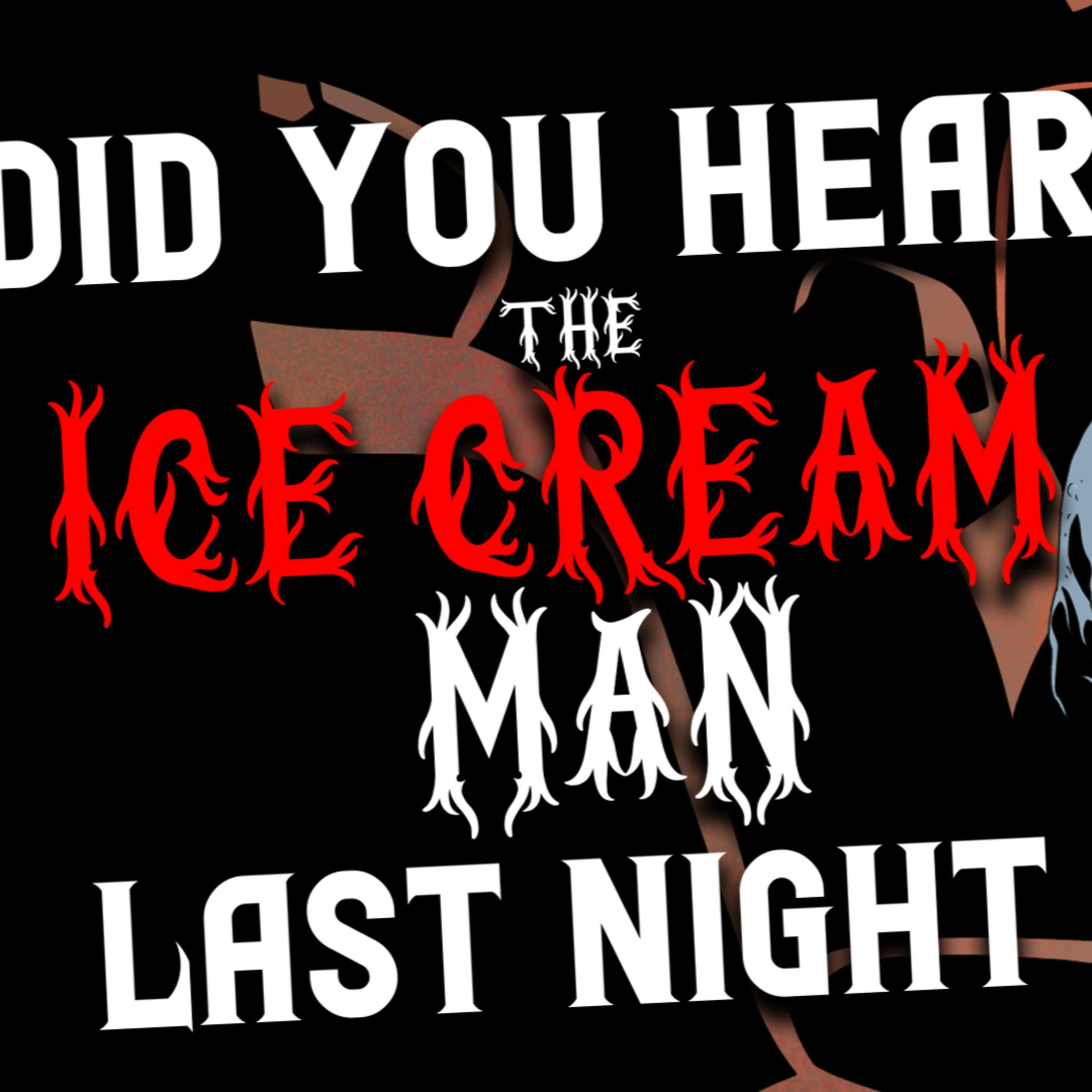 "Did you hear the Ice Cream Man last night?" Creepypasta | Scary Stories from The Internet