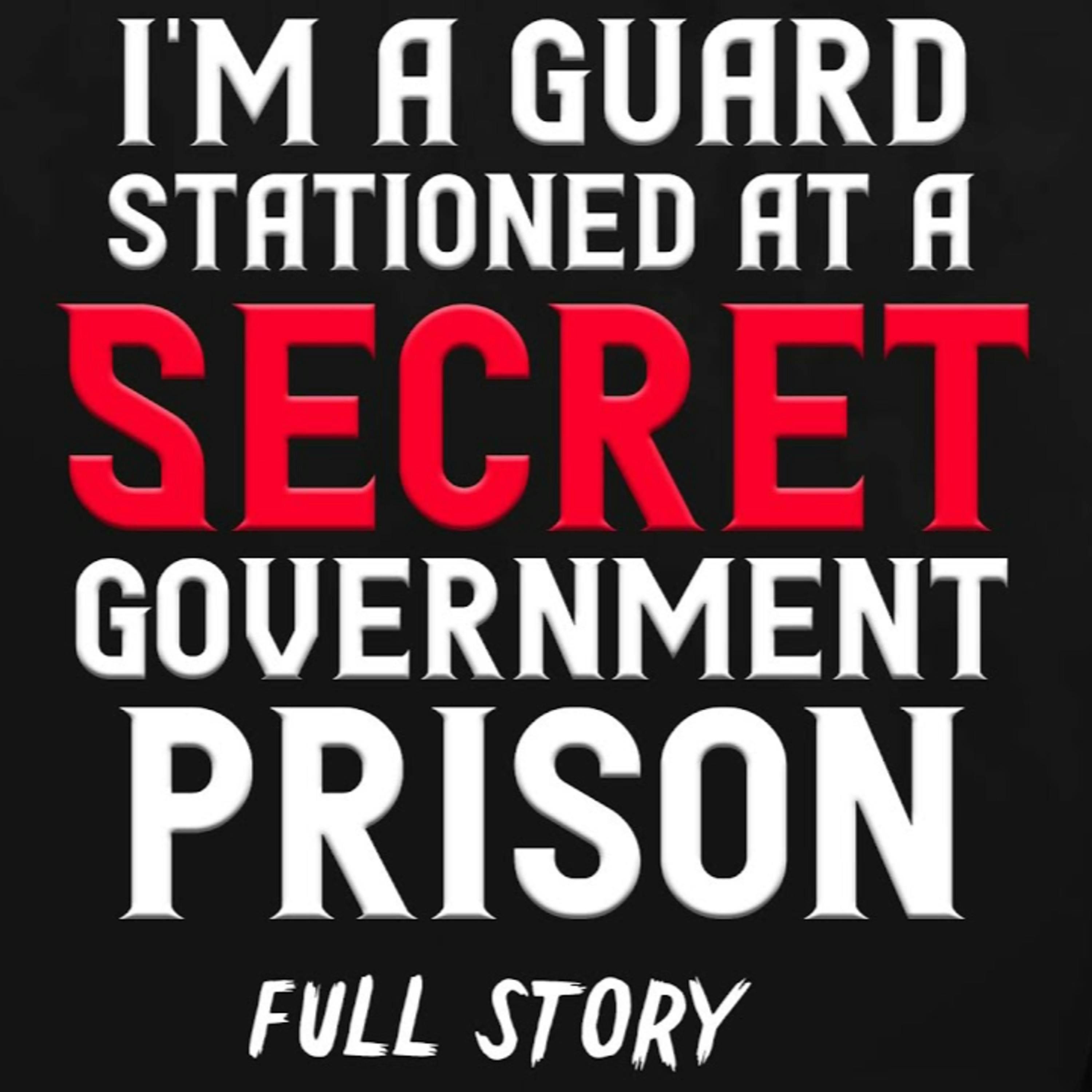 "I'm a guard stationed at a Secret Government Prison" (Full Story) Creepypasta | Scary Stories