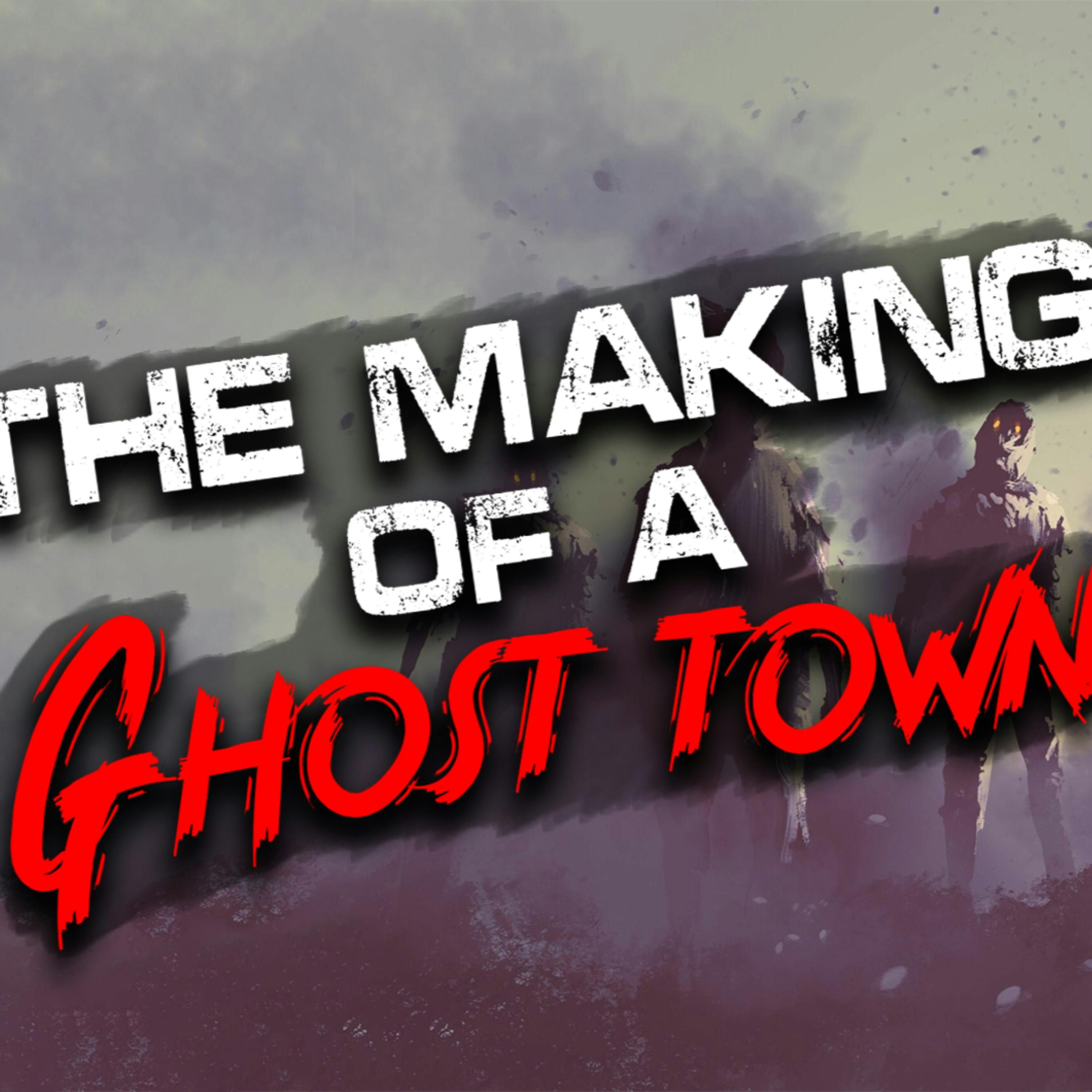 "The Making Of A Ghost Town" Creepypasta | Scary Stories from Reddit Nosleep