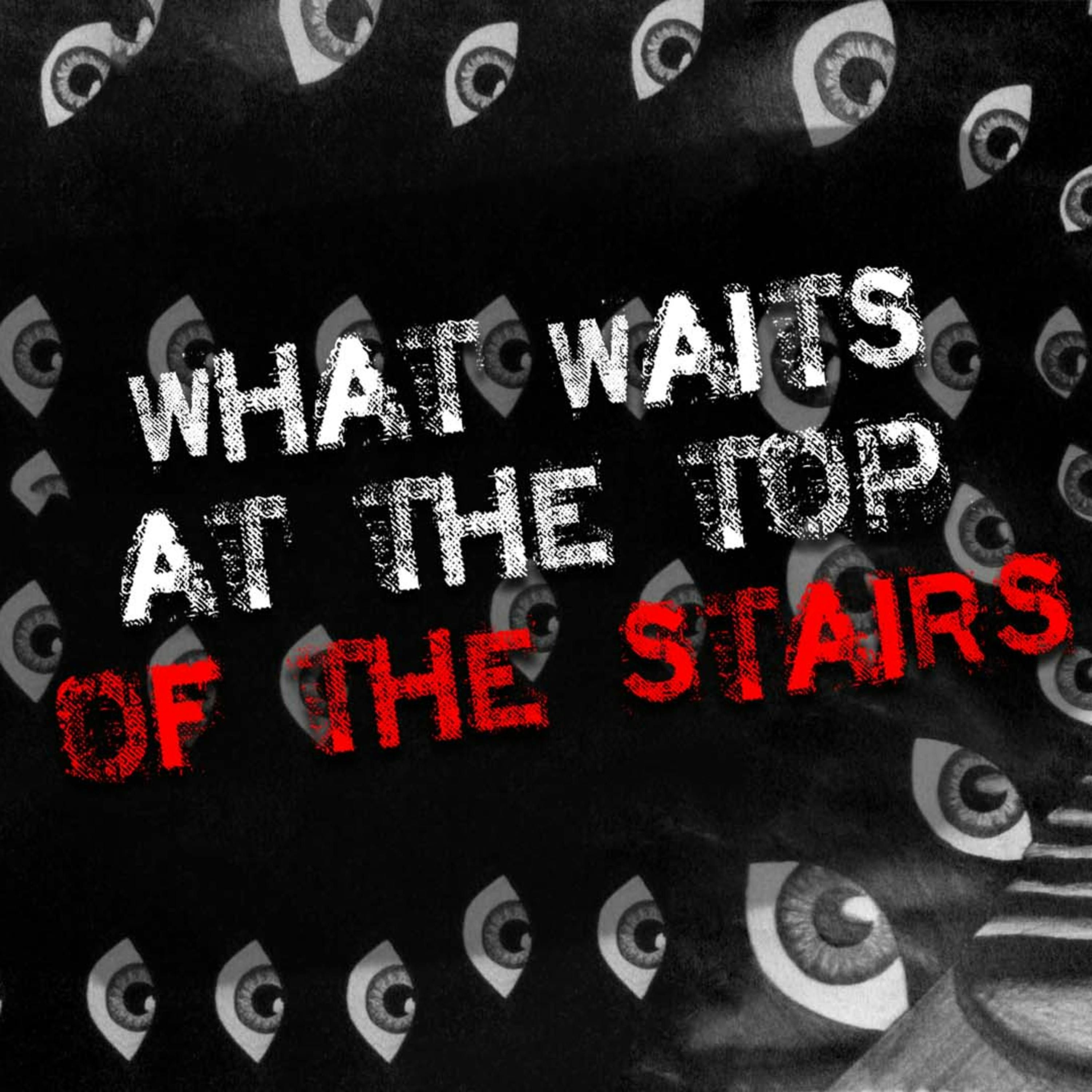 "What Waits at the Top of the Stairs?" Creepypasta | Scary Stories from reddit Nosleep