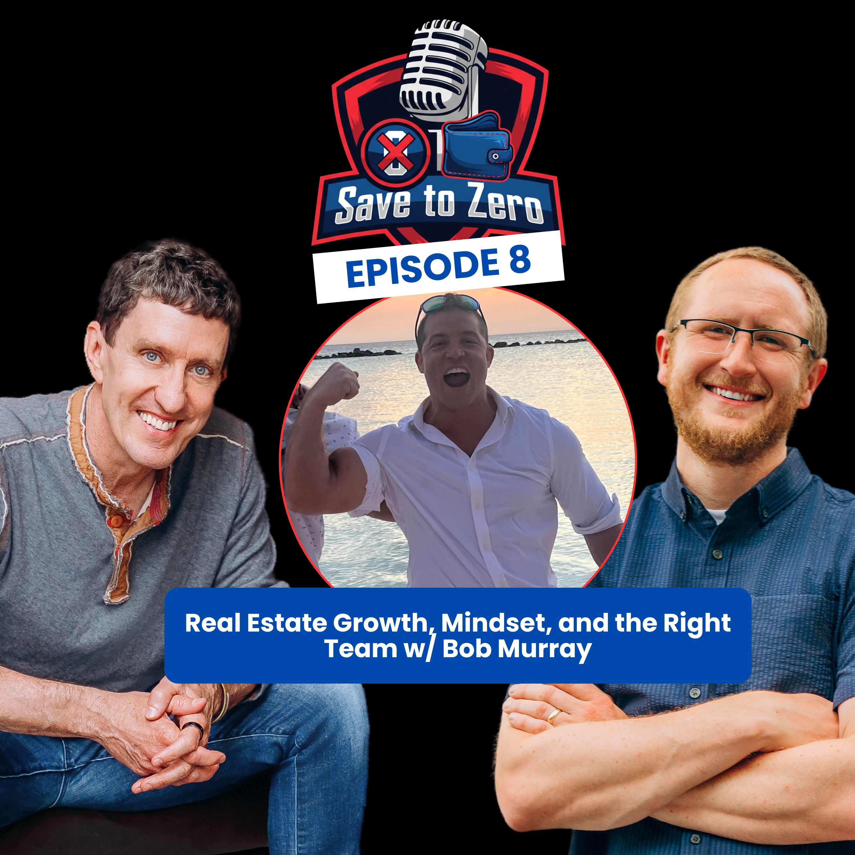Real Estate Growth, Mindset, and the Right Team with Bob Murray Ep. 8 episode artwork