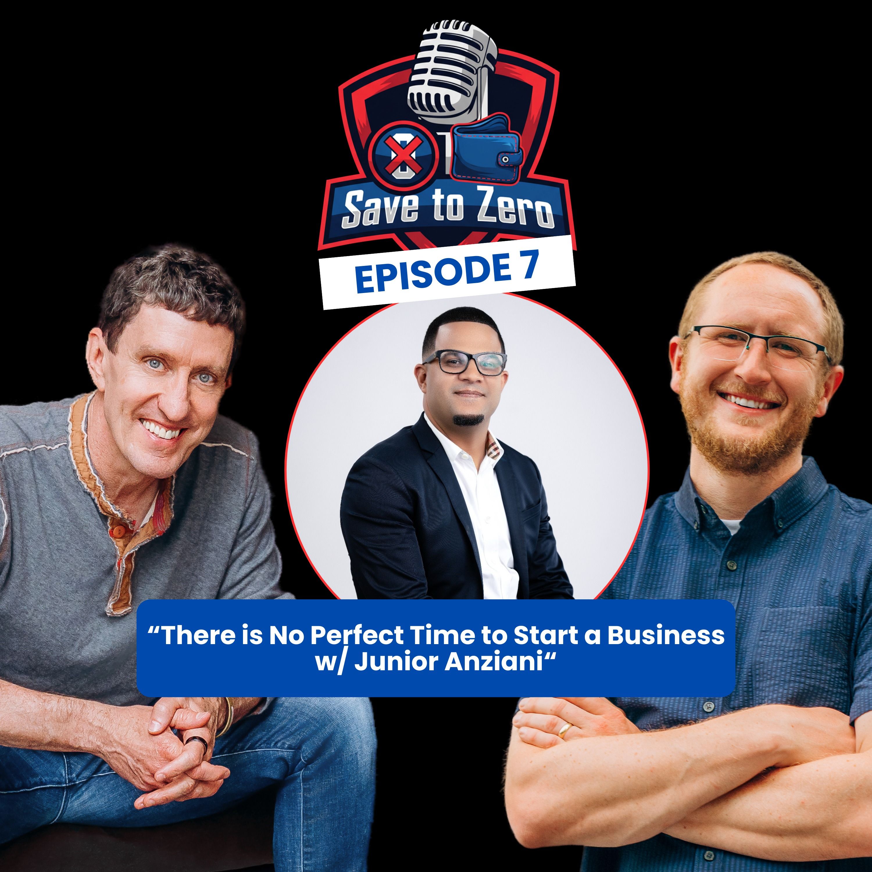 There is No Perfect Time to Start a Business with Junior Anziani Ep. 7 episode artwork