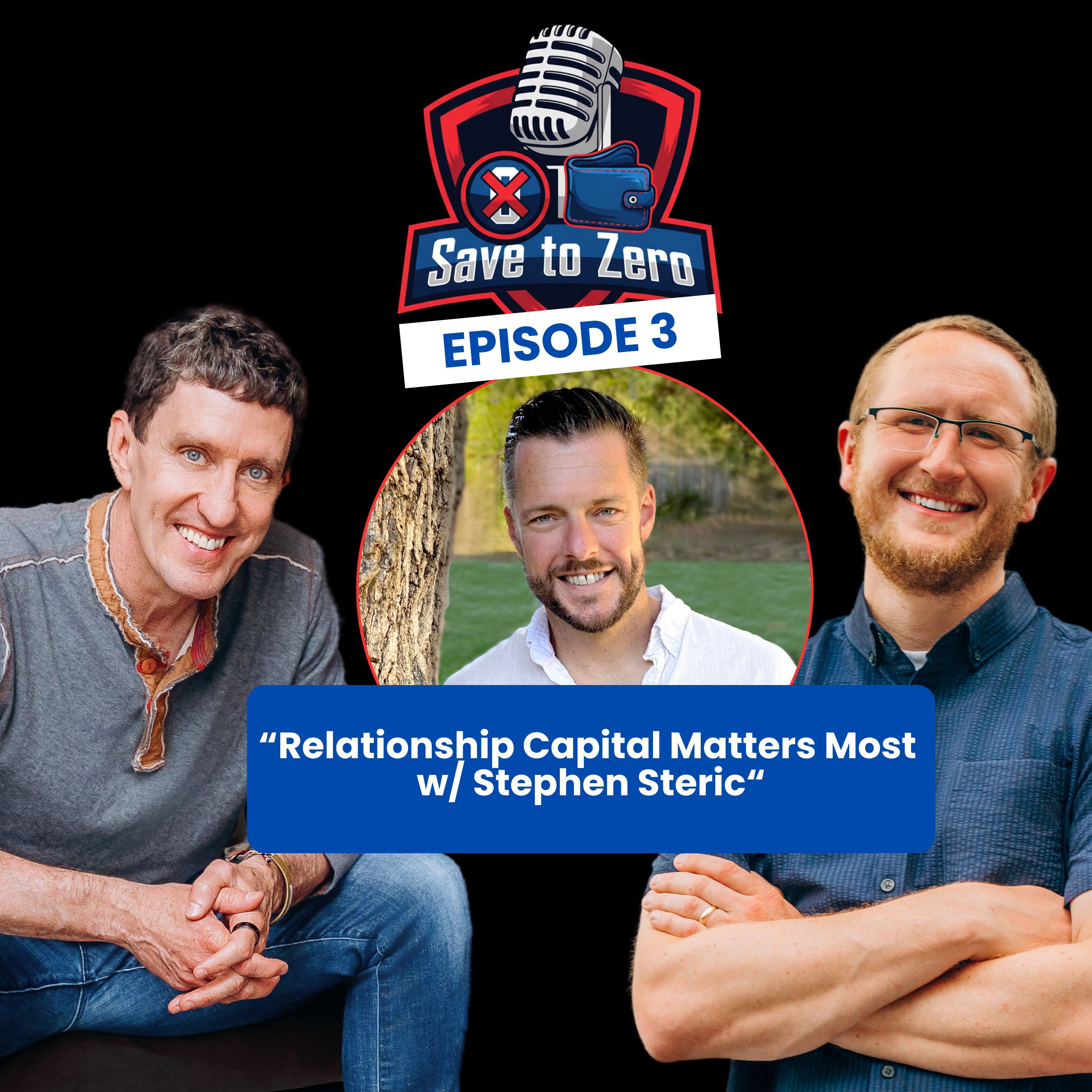 Relationship Capital Matters Most with Stephen Steric Ep. 3 episode artwork