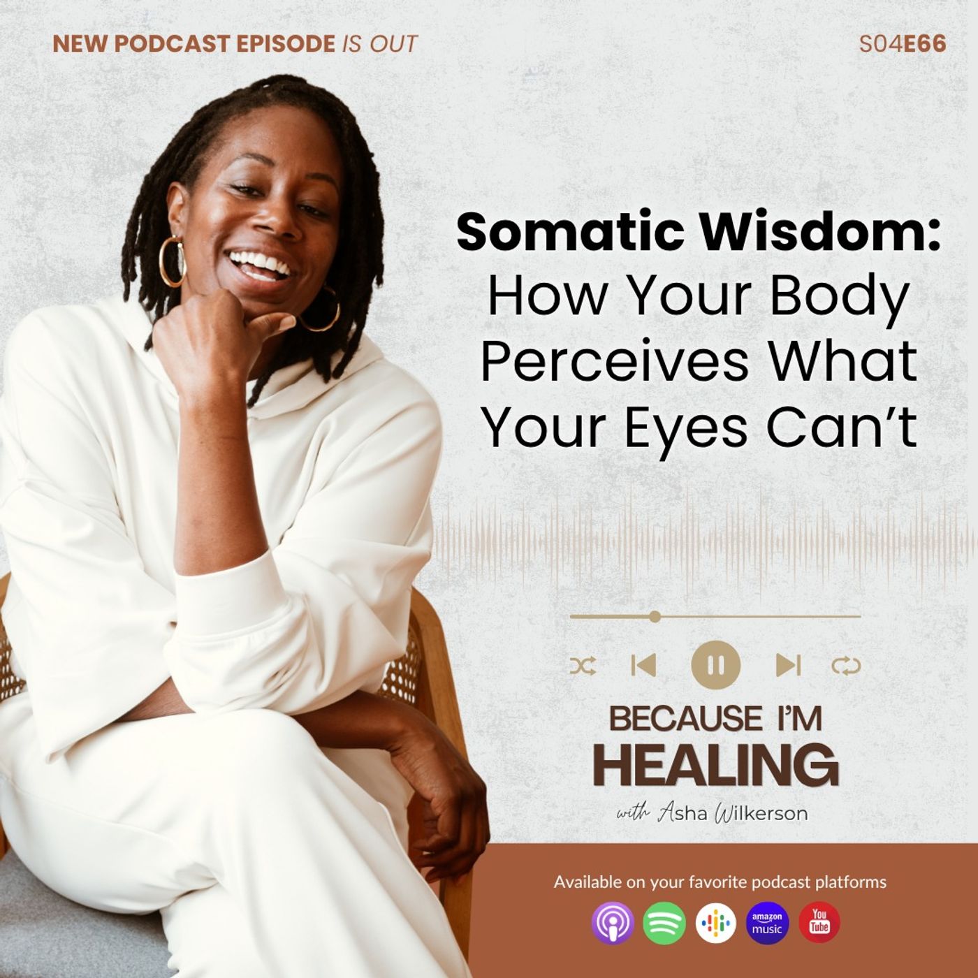 Ep 66: Somatic Wisdom: How Your Body Perceives What Your Eyes Can’t Ep 66: Somatic Wisdom: How Your Body Perceives What Your Eyes Can’t