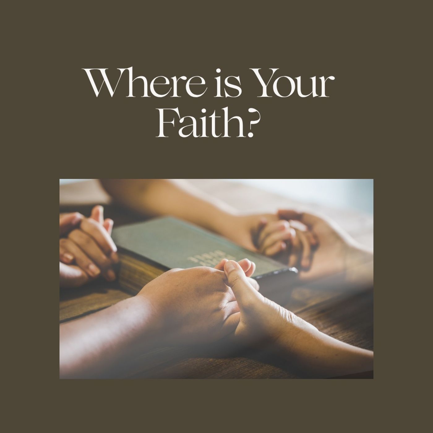 Where is Your Faith? Where is Your Faith?