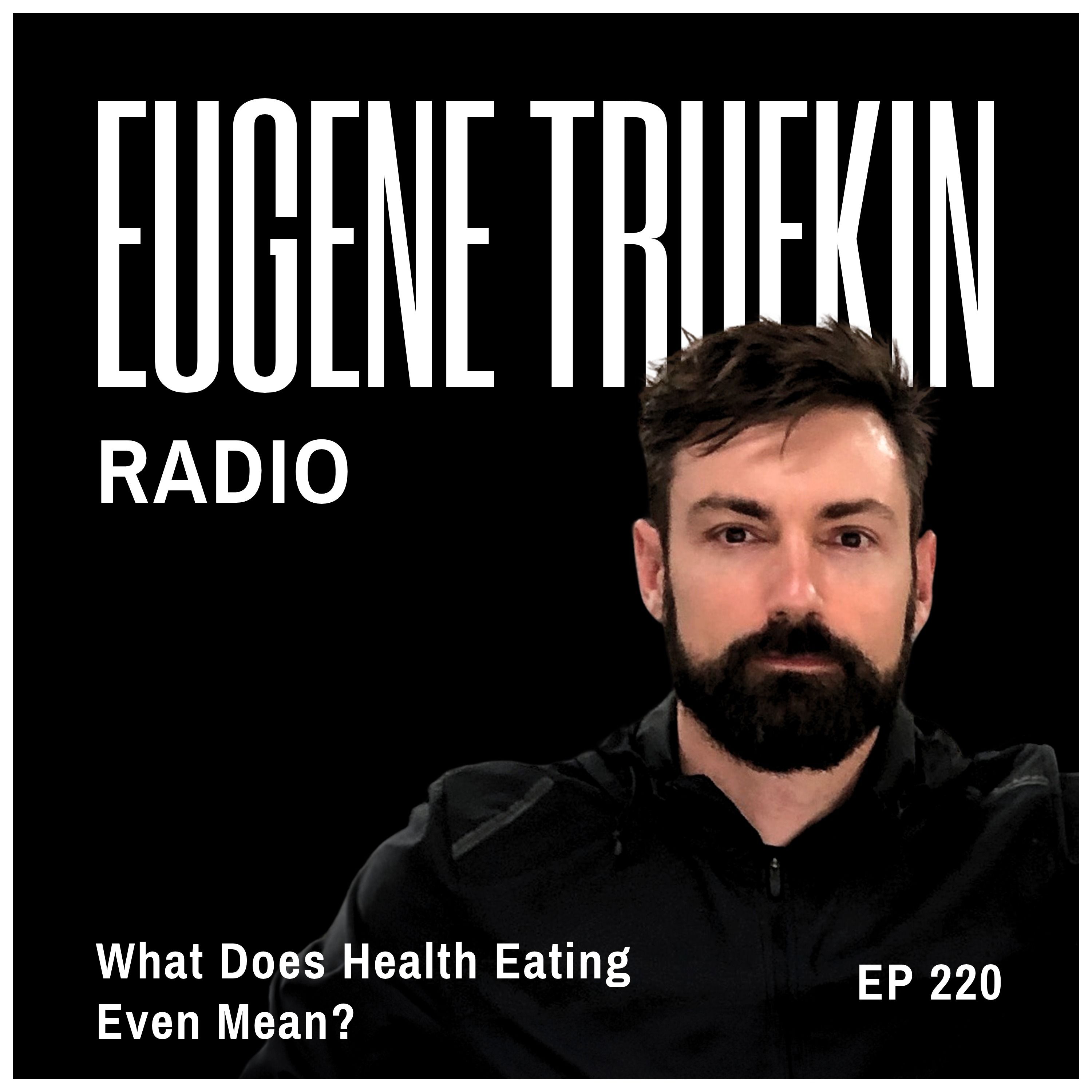 Episode 220 - What Does Health Eating Even Mean? - Eugene Trufkin episode artwork