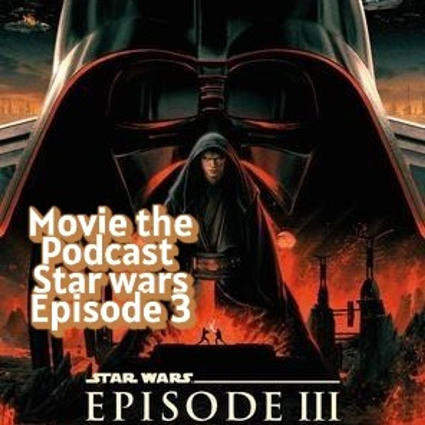 Movie the Podcast Star Wars Episode 1 Revenge of the Sith episode artwork