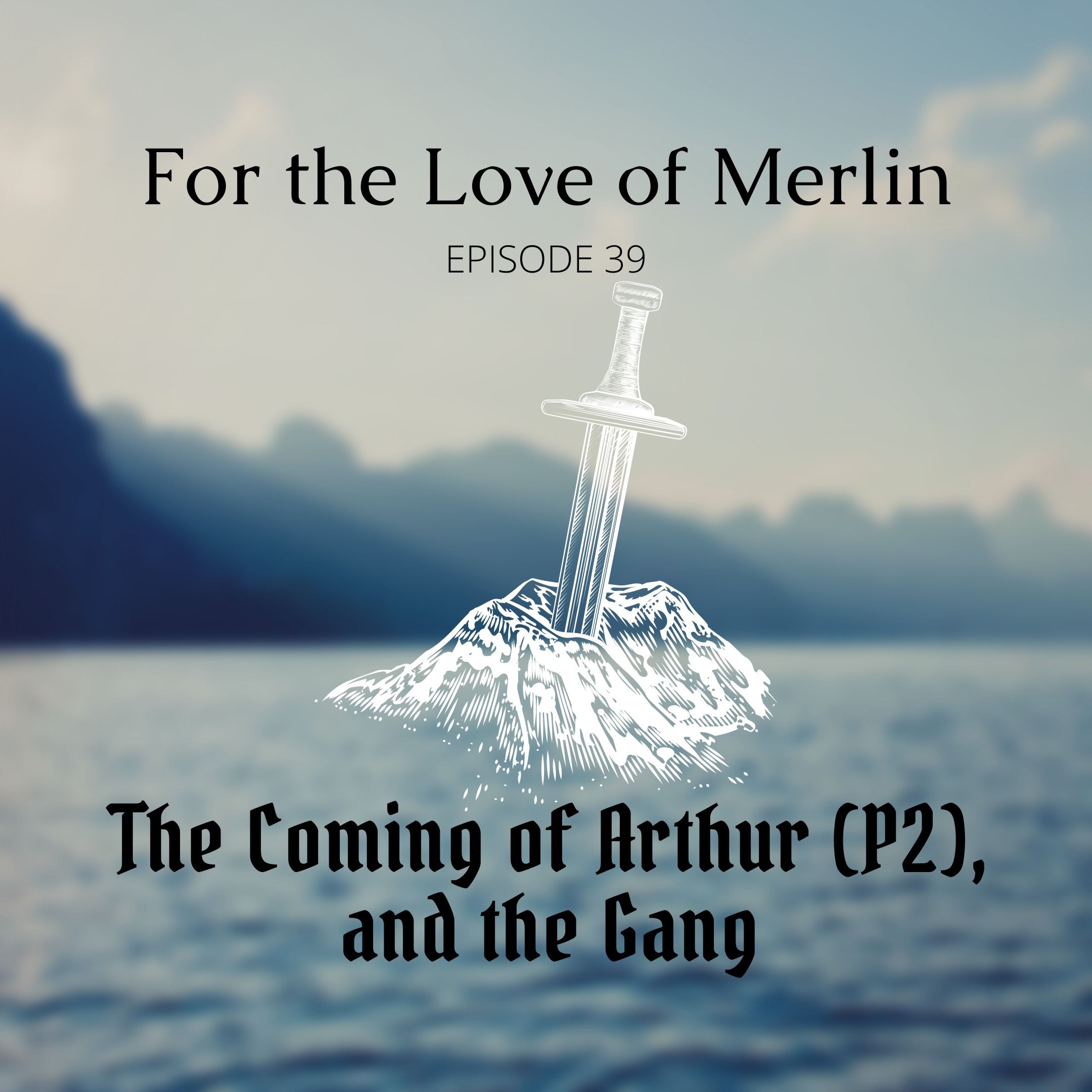 The Coming of Arthur (P2), and the Gang