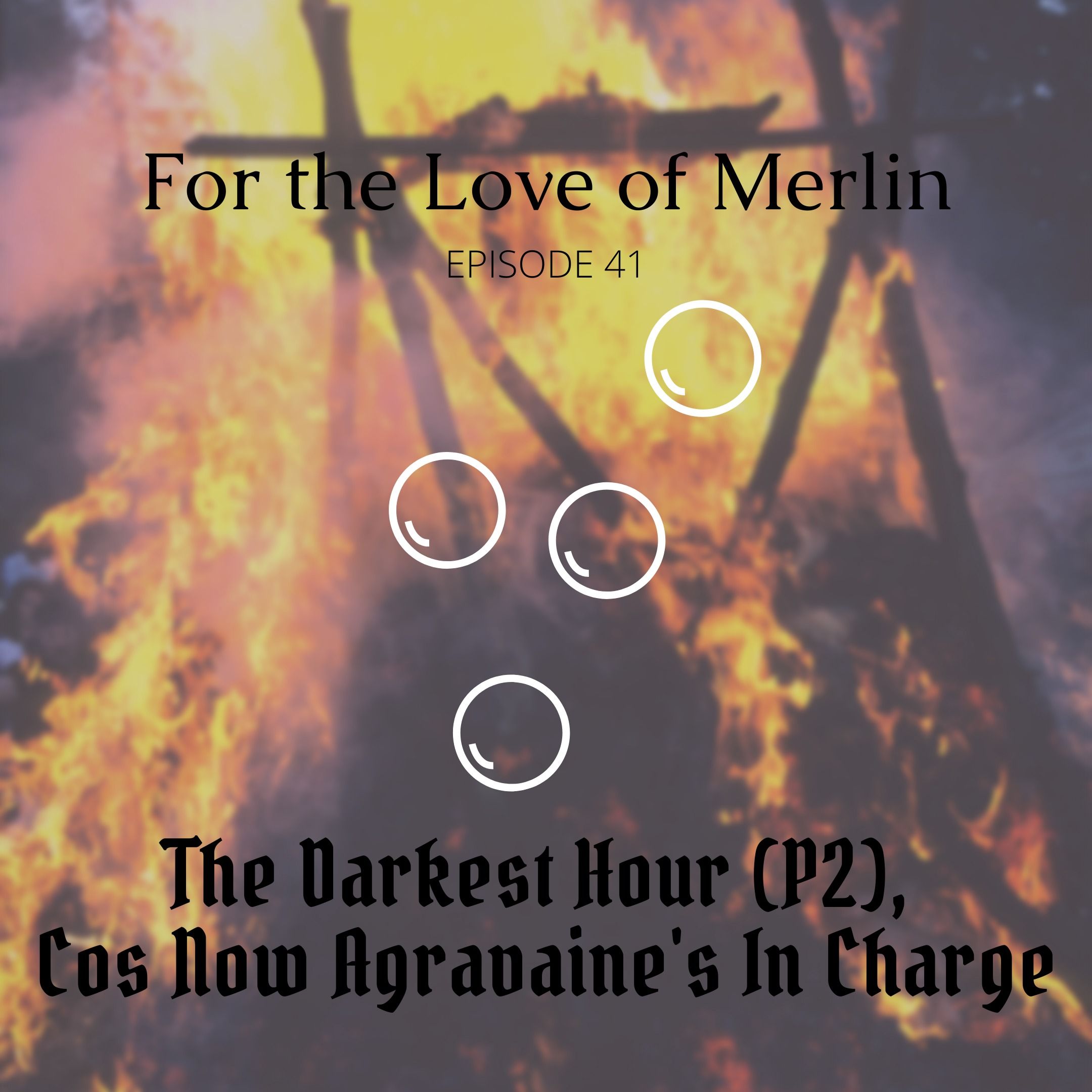 The Darkest Hour (P2), Cos Now Agravaine's In Charge