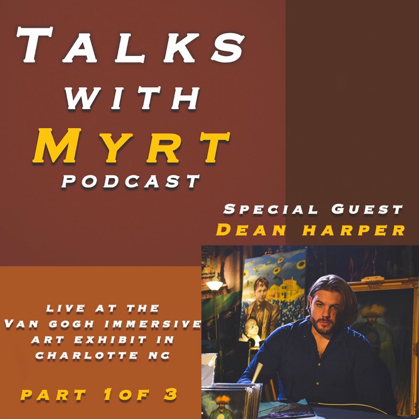 The Van Gogh Experience Part 1 W/ Dean Harper