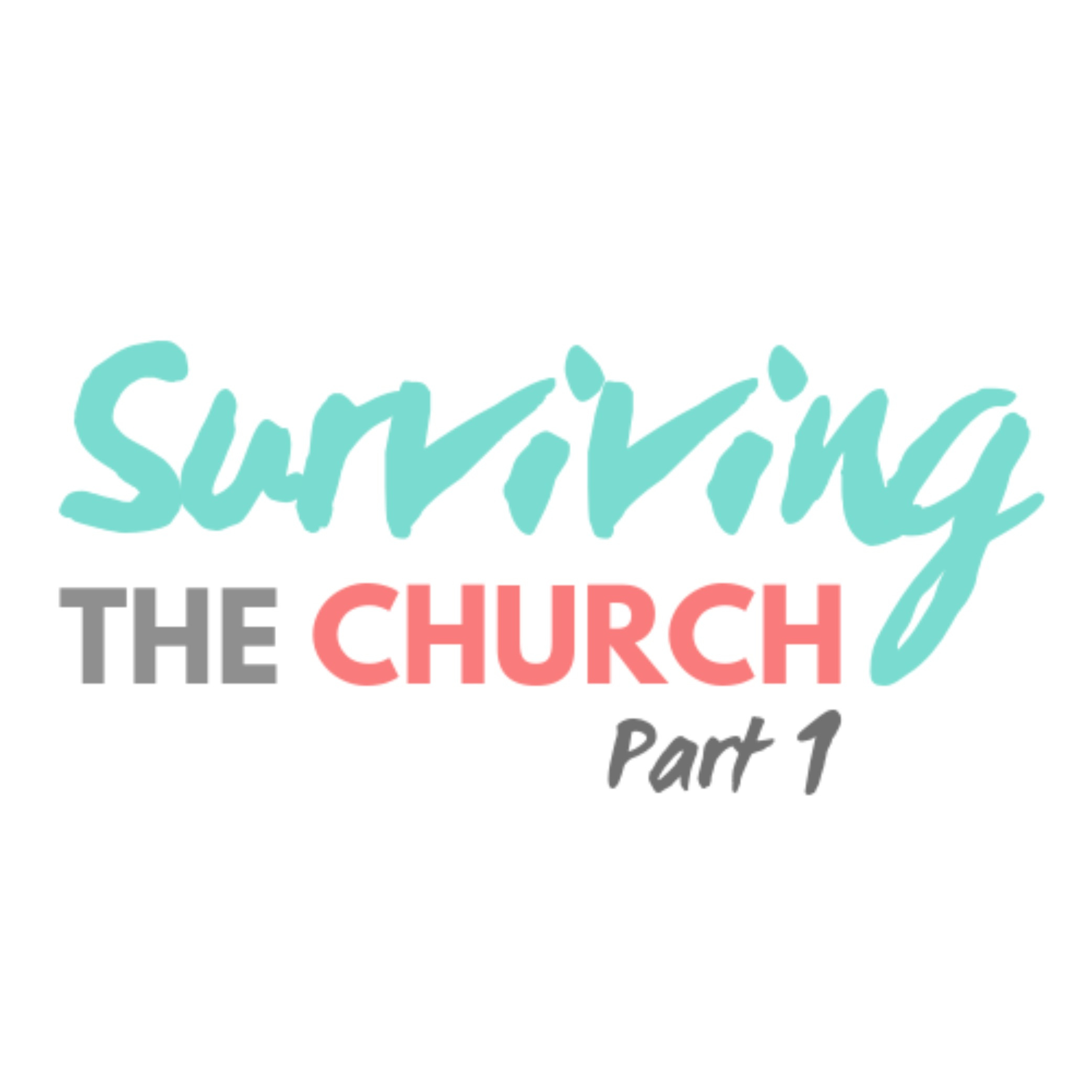 Surviving The Church Part One Surviving The Church Part One