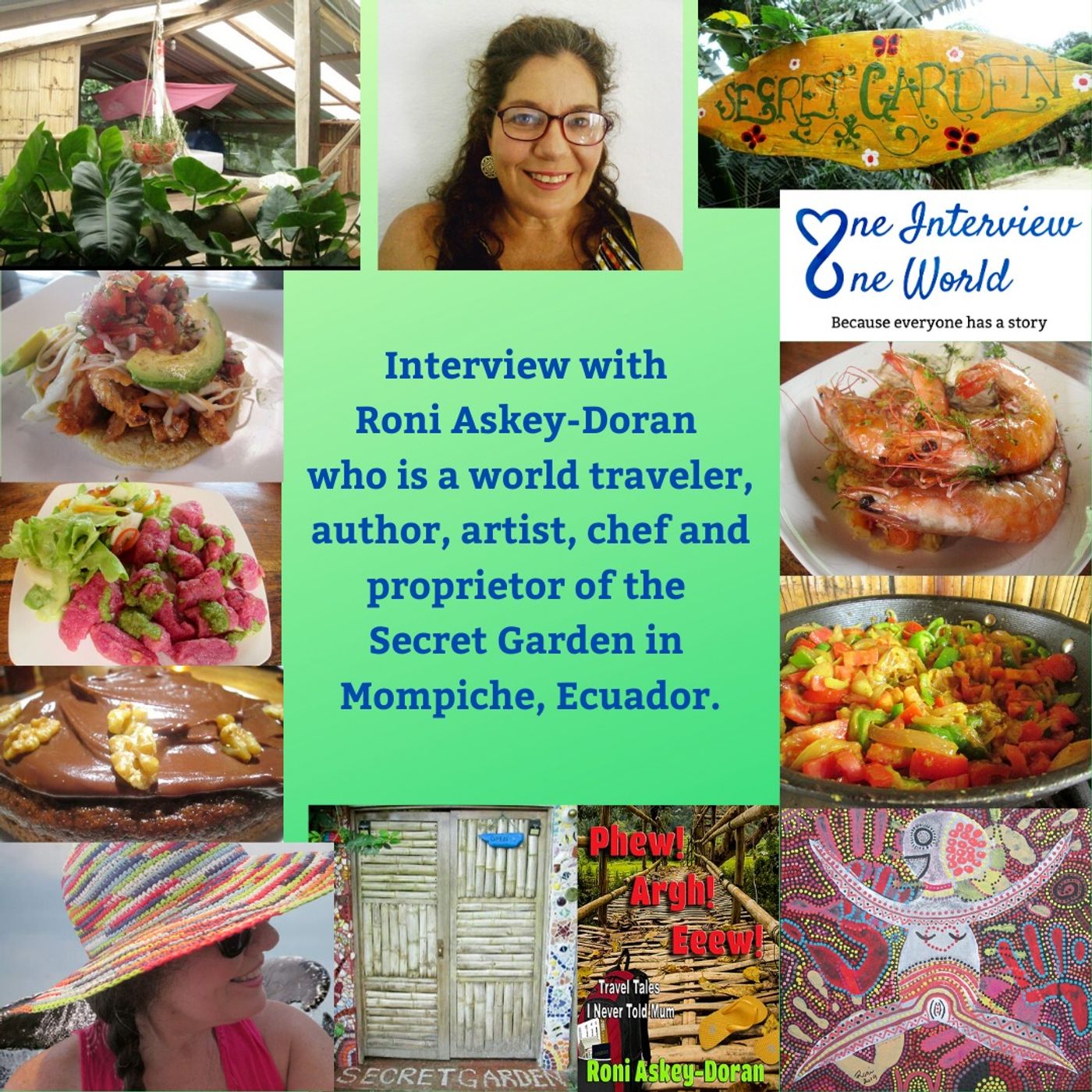 Interview with Roni Askey-Doran who is a world traveler, author, artist, chef, and proprietor of the Secret Garden in Mompiche, Ecuador.