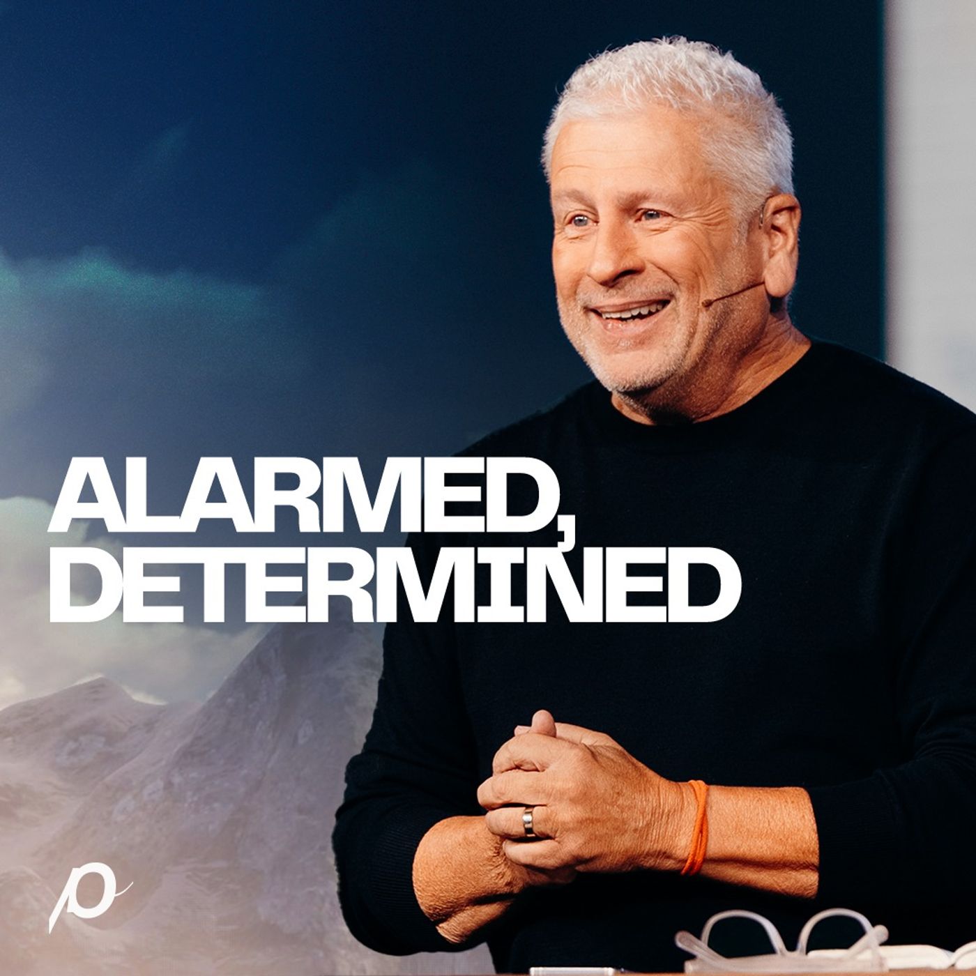 Alarmed, Determined - Louie Giglio