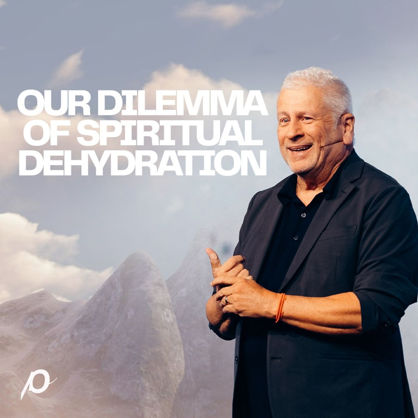 Our Dilemma of Spiritual Dehydration - Louie Giglio