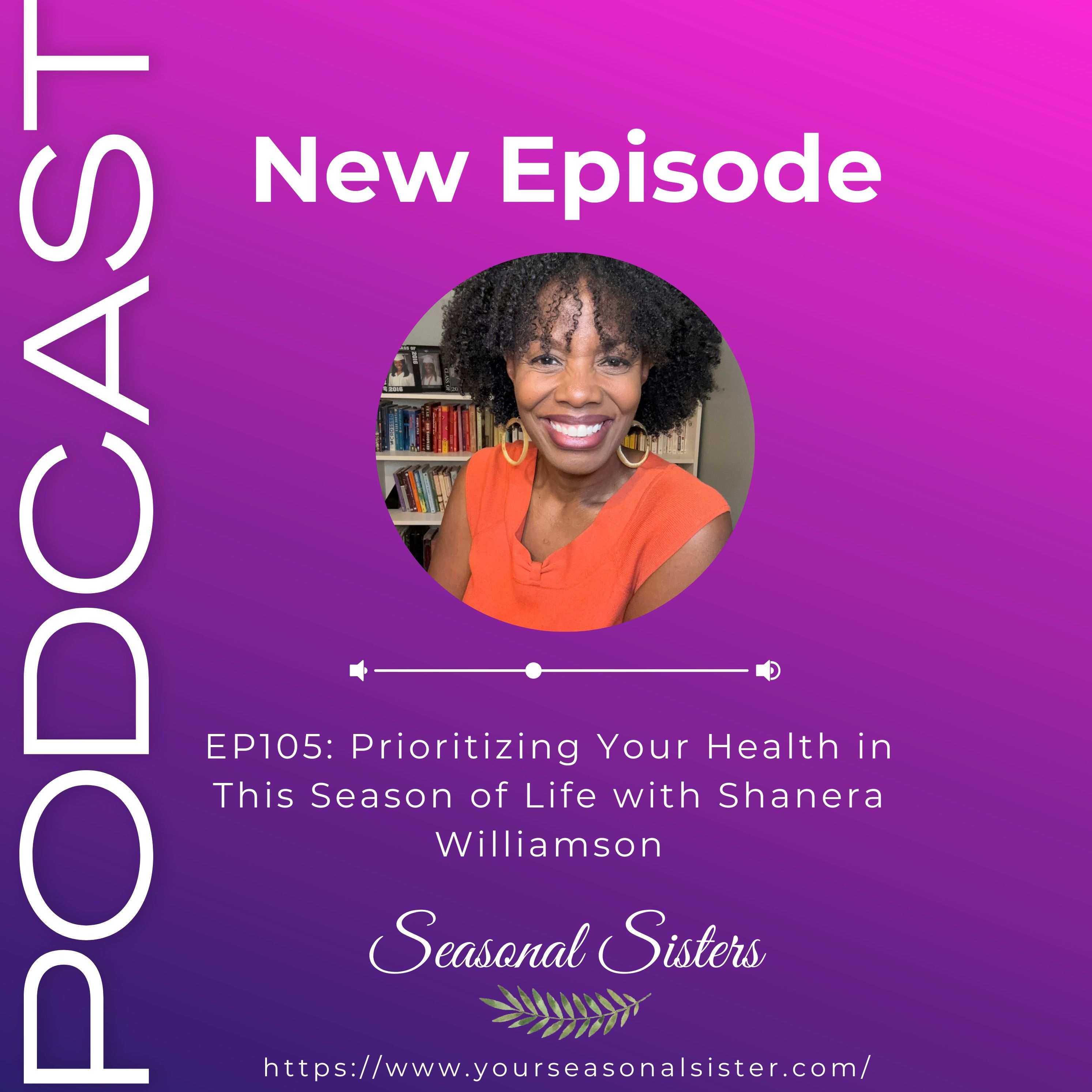 Prioritizing Your Health in This Season of Life with Shanera Williamson episode artwork