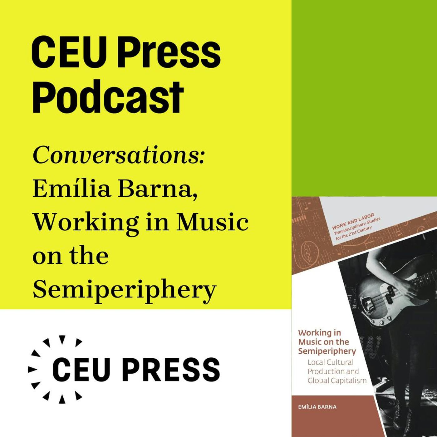 Emília Barna, "Working in Music on the Semiperiphery: Local Cultural Production and Global Capitalism" (CEU Press, 2025)