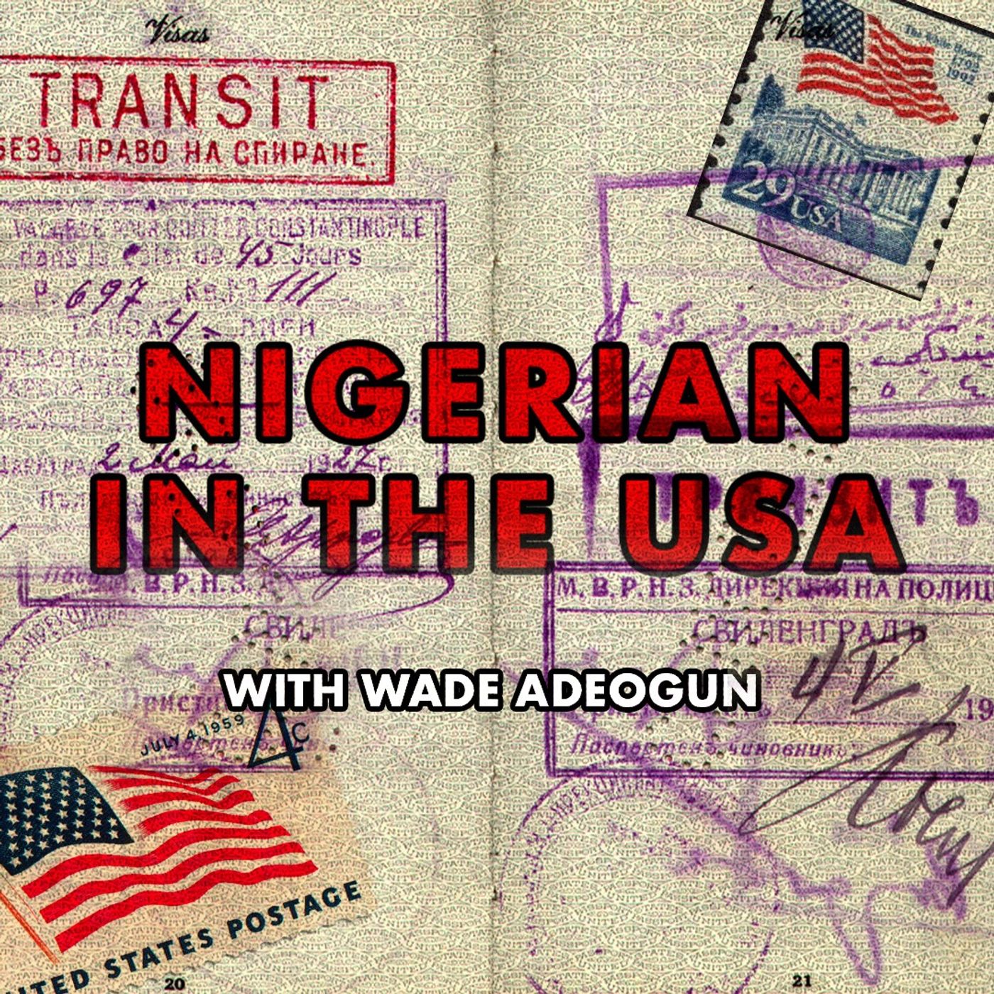 E1. Nigerian in the USA - Wade Adeogun