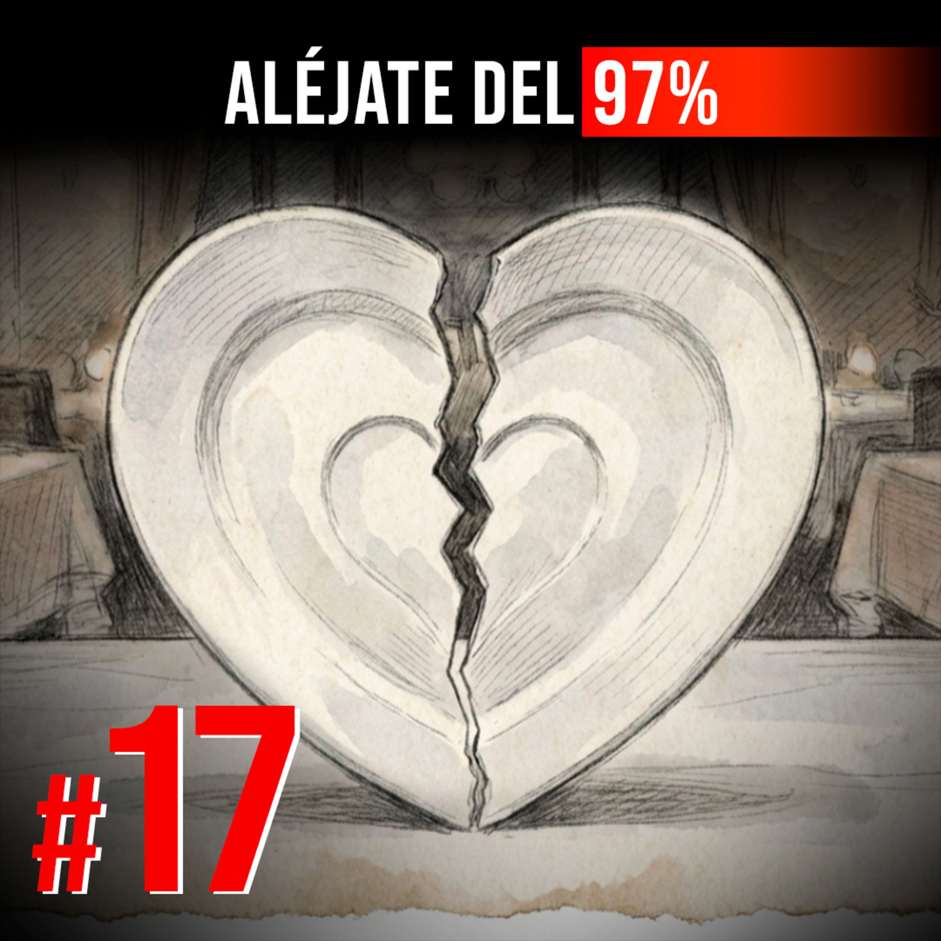 #17 | Me cortaron frente a todo un restaurante: Gracias a ella cambié mi vida | Humberto Herrera | Aléjate del 97%