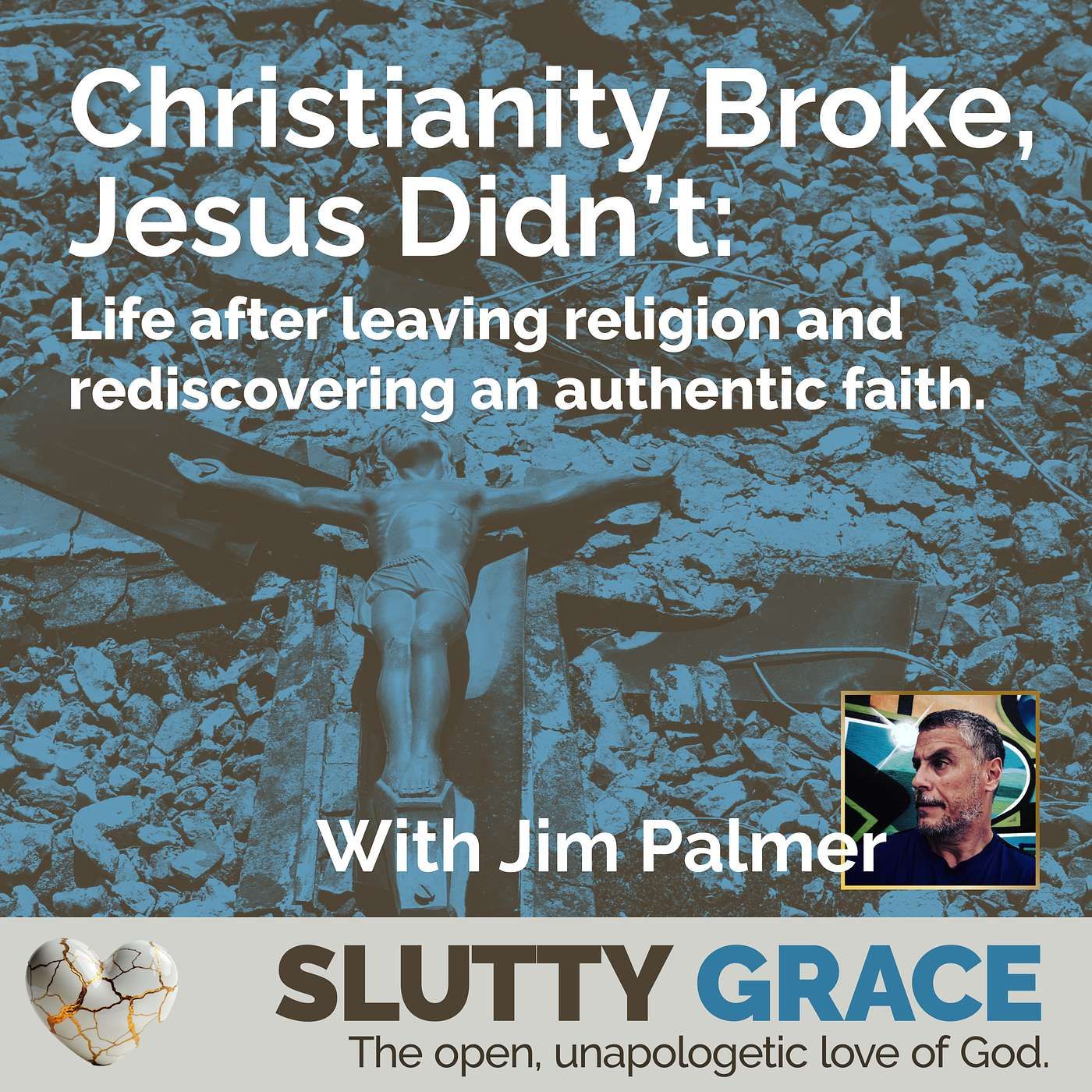 Christianity Broke, Jesus DidntLife after leaving religion and rediscovering authentic faith (Jim Palmer)