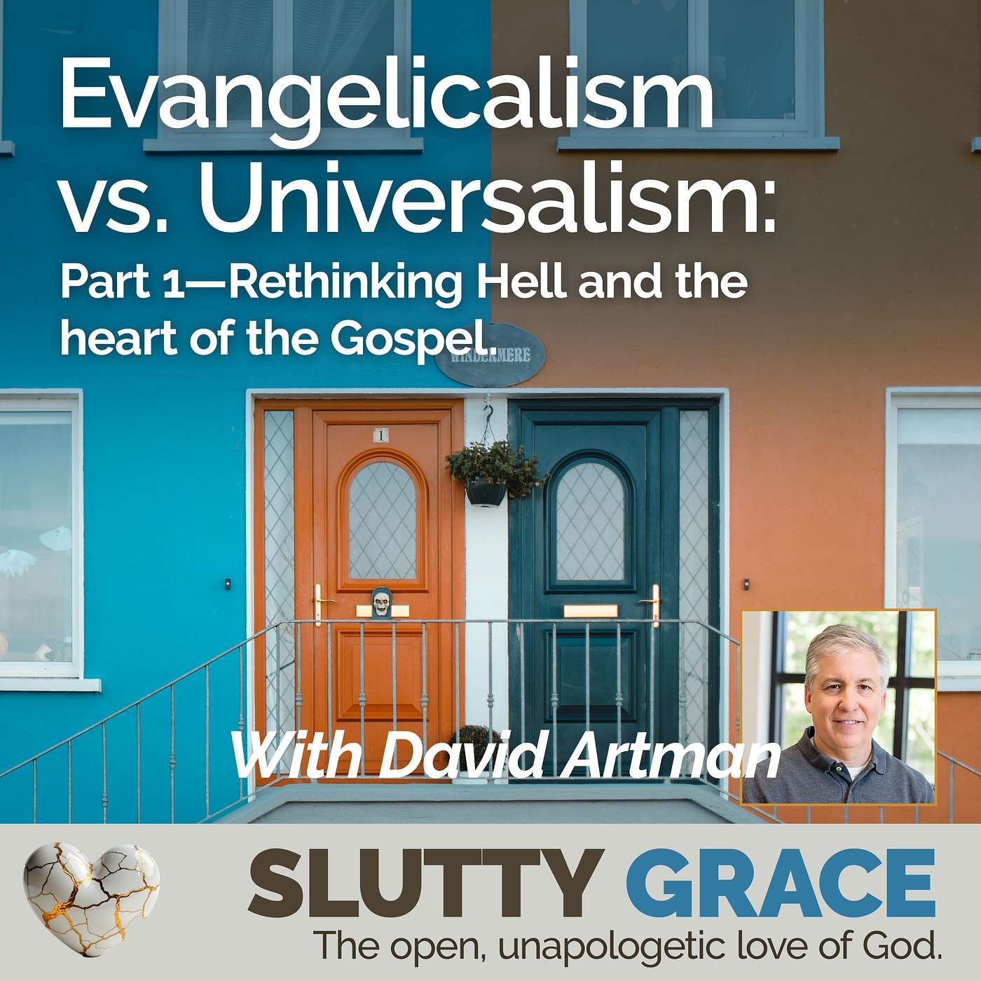 Evangelicalism vs. Universalism: Part 1Rethinking Hell and the heart of the Gospel, with David Artman
