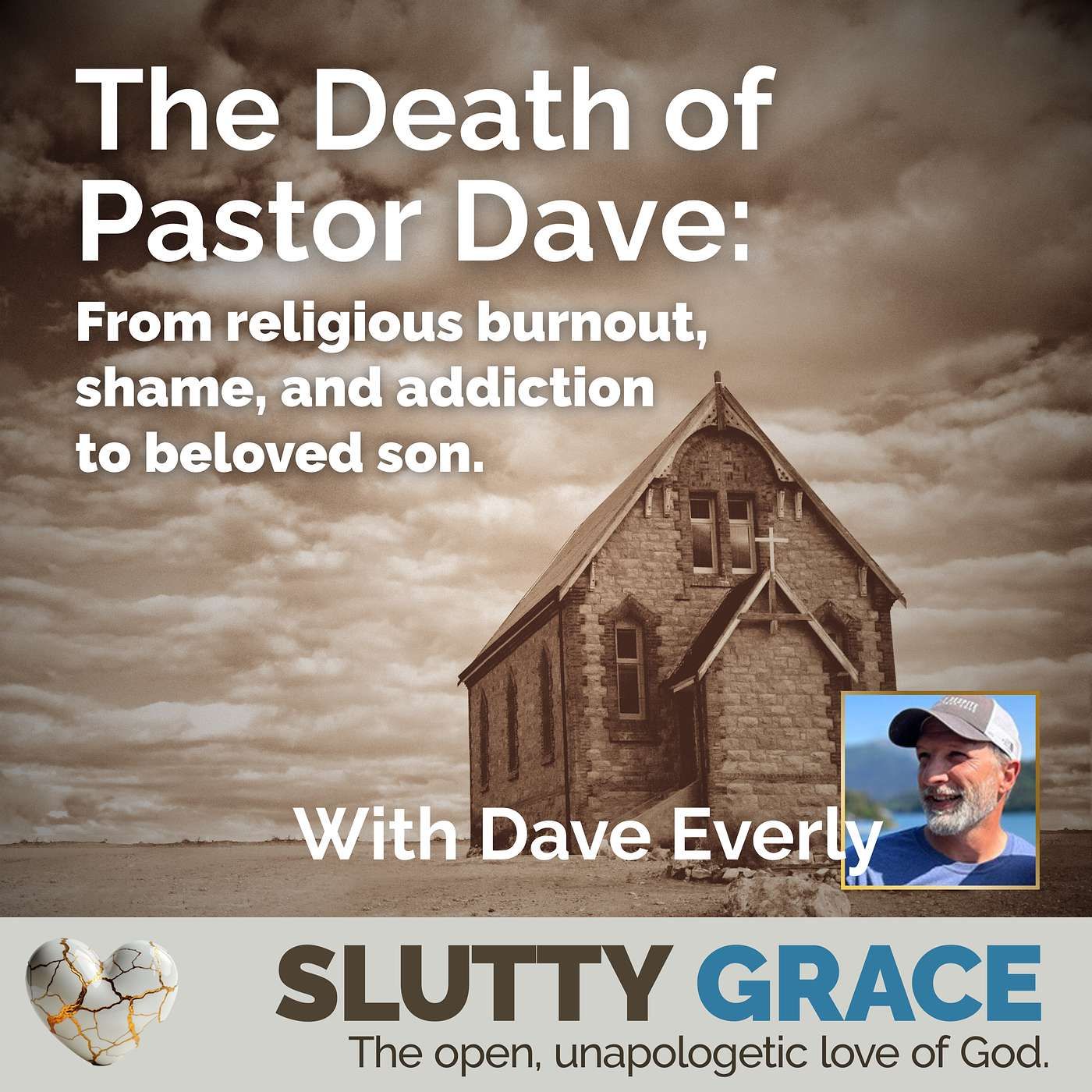 The Death of Pastor DaveFrom religious burnout, shame, and addiction to beloved son (Dave Everly)