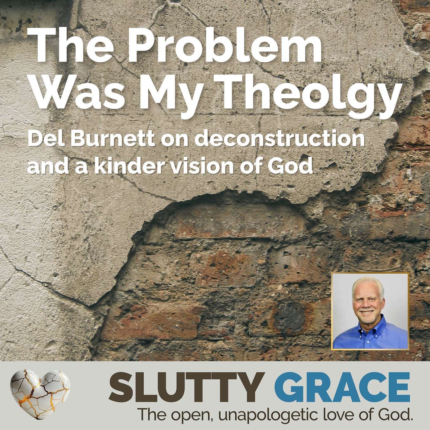 The Problem Was My TheologyDeconstruction and a kinder vision of God (Del Burnett)
