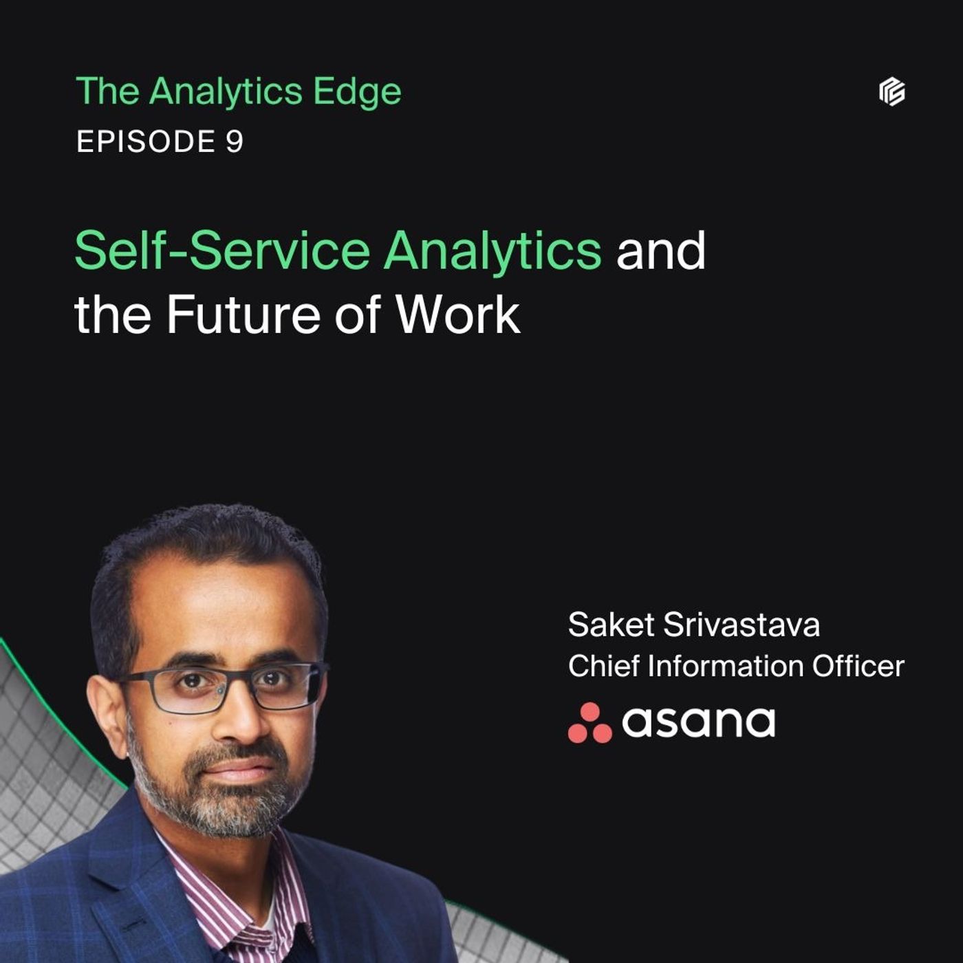 Self-Service Analytics and the Future of Work with Saket Srivastava, CIO at Asana
