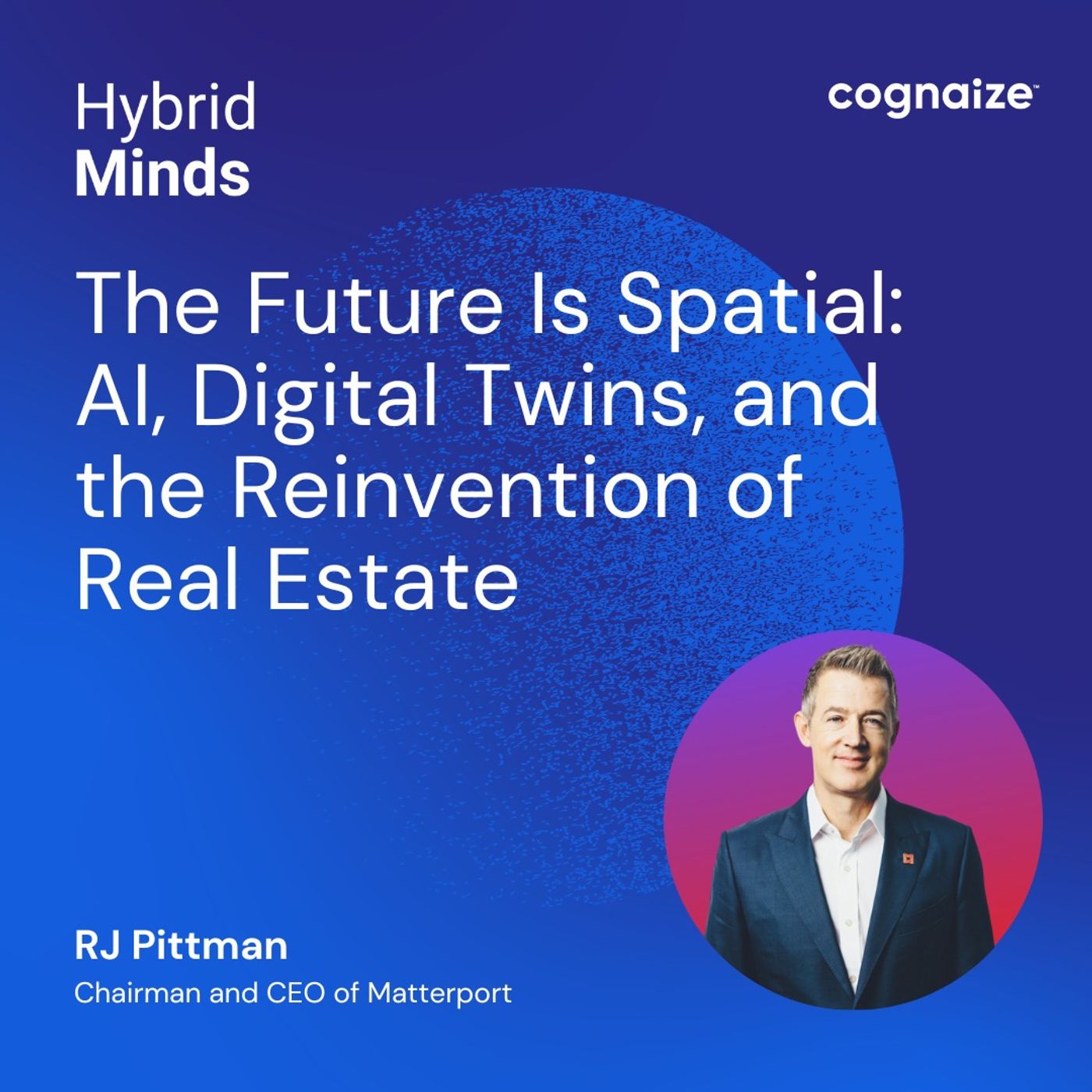 The Future Is Spatial: RJ Pittman on AI, Digital Twins, and the Reinvention of Real Estate