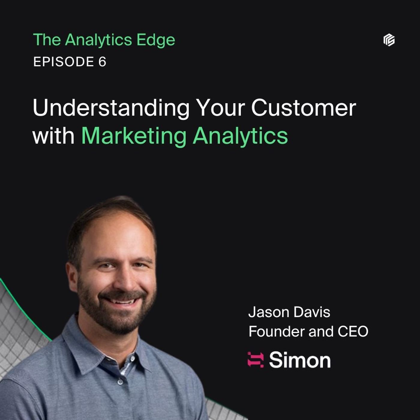 Understanding Your Customer with Marketing Analytics with Jason Davis, Founder and CEO at Simon Data