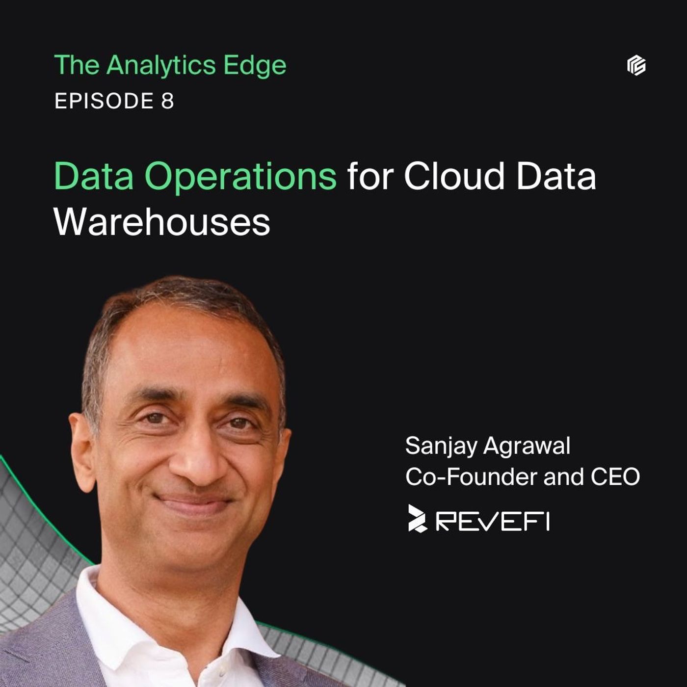 Data Operations for Cloud Data Warehouses with Sanjay Agrawal, Co-Founder and CEO at Revefi