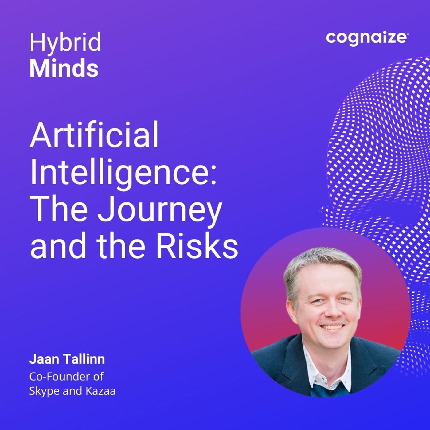 Artificial Intelligence: The Journey and the Risks with Jaan Tallinn