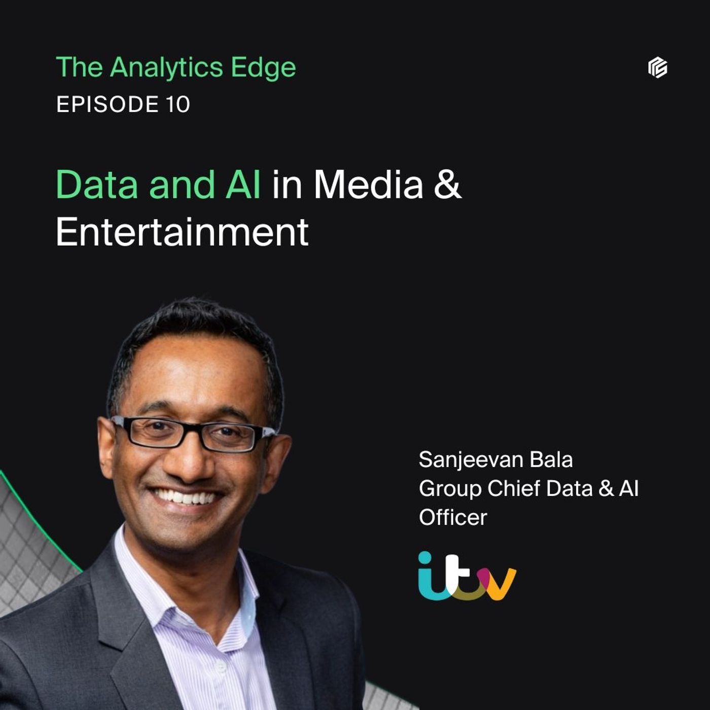 Data and AI in Media & Entertainment with Sanjeevan Bala, Group Chief Data & AI Officer at ITV