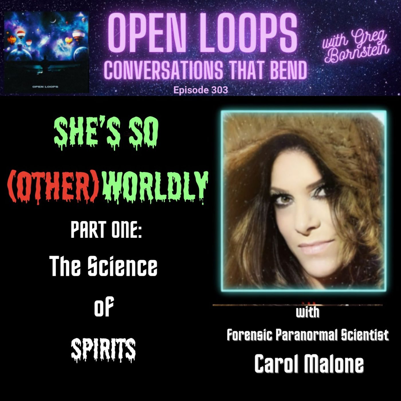 "She's So (Other)worldly" Part One: The Science of Spirits with Forensic Paranormal Scientist Carol Malone