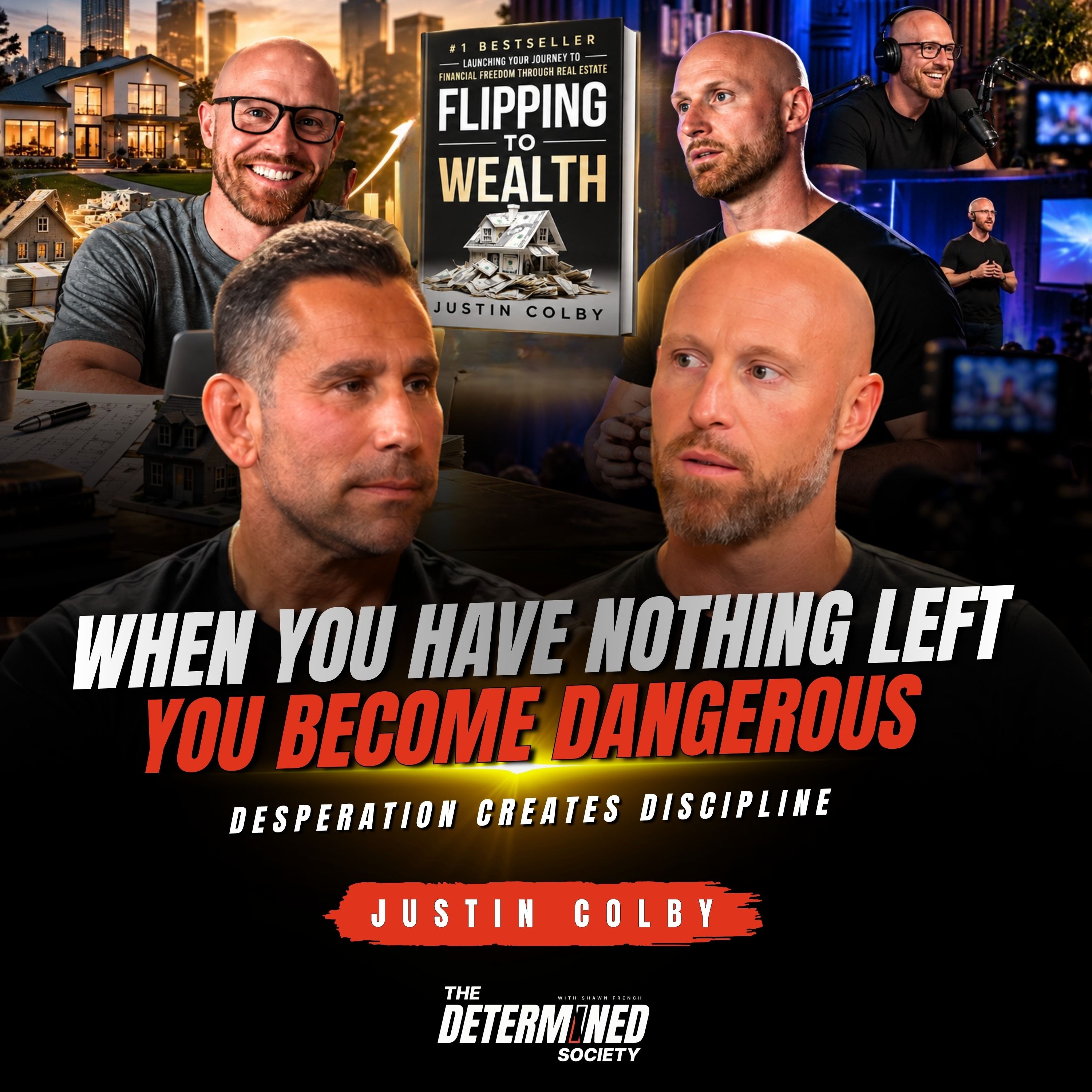 How Justin Colby Built a Real Estate Empire From Rock Bottom