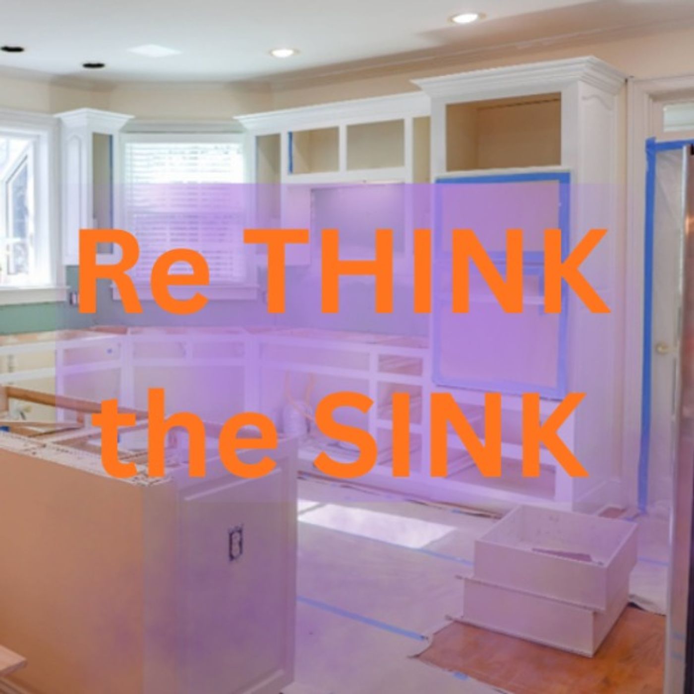 ReTHINK the SINK