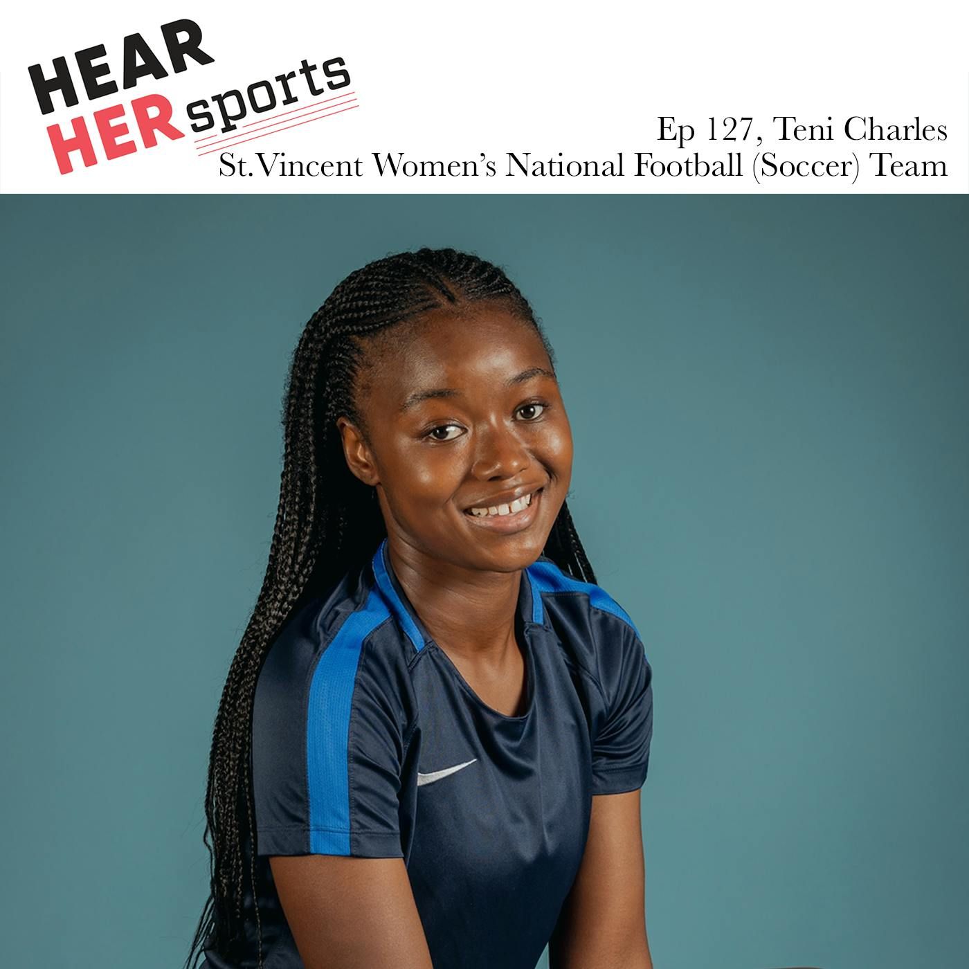 Teni Charles St.Vincent Women’s National Football Team…Ep127 episode artwork