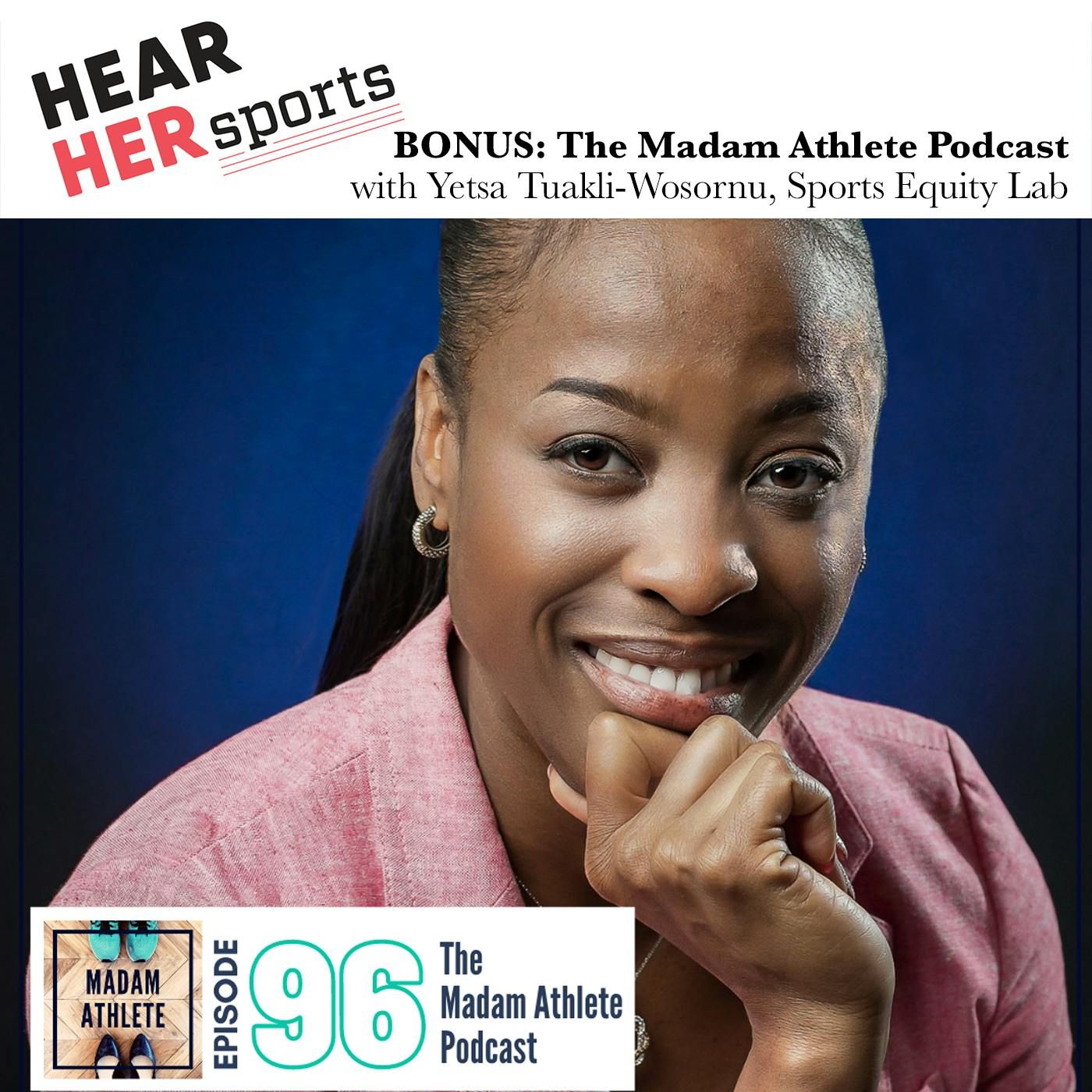 Yetsa Tuakli-Wosornu Physiatrist and Founder of Sports Equity Lab on Madam Athlete…BONUS episode artwork