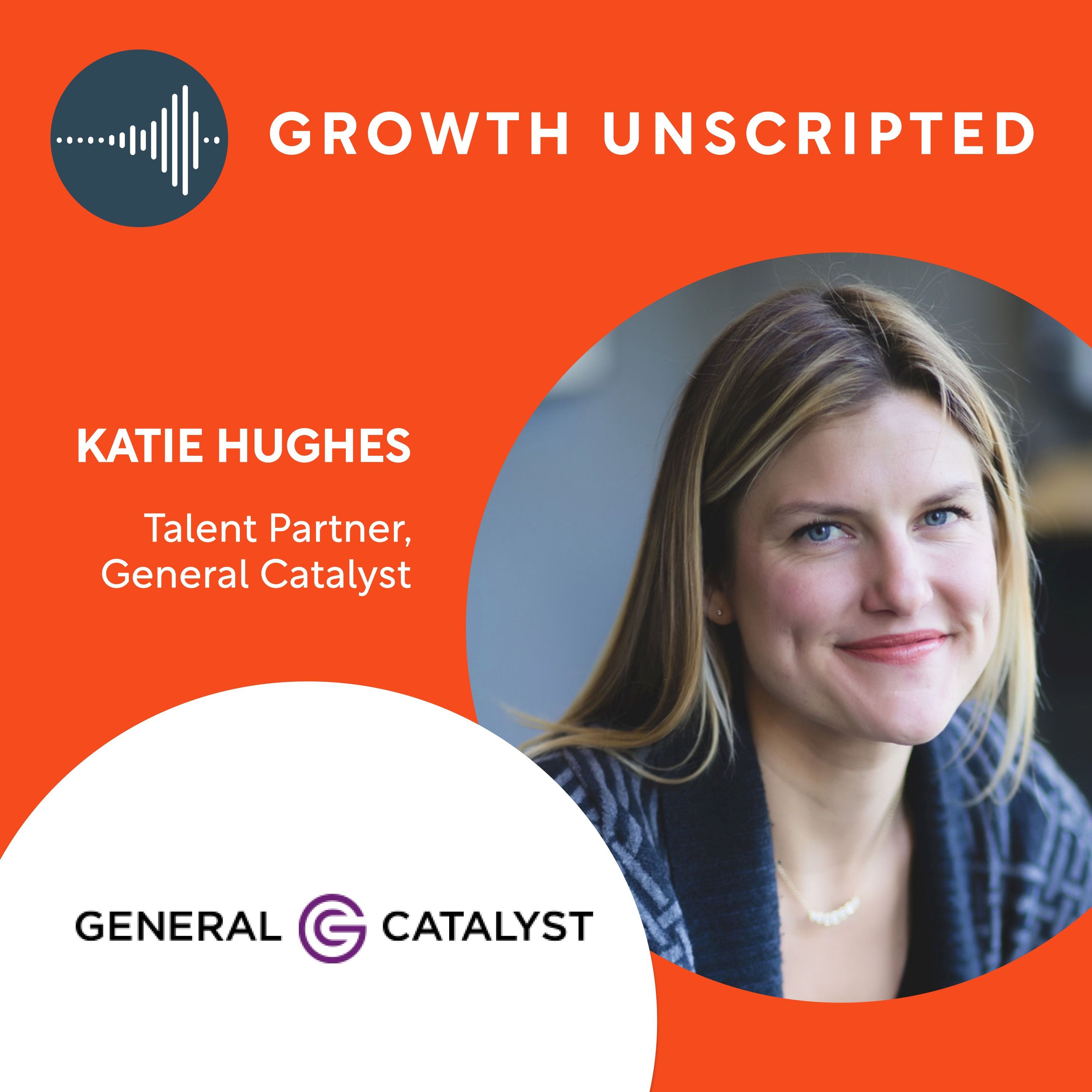 General Catalyst Talent Partner: Katie Hughes