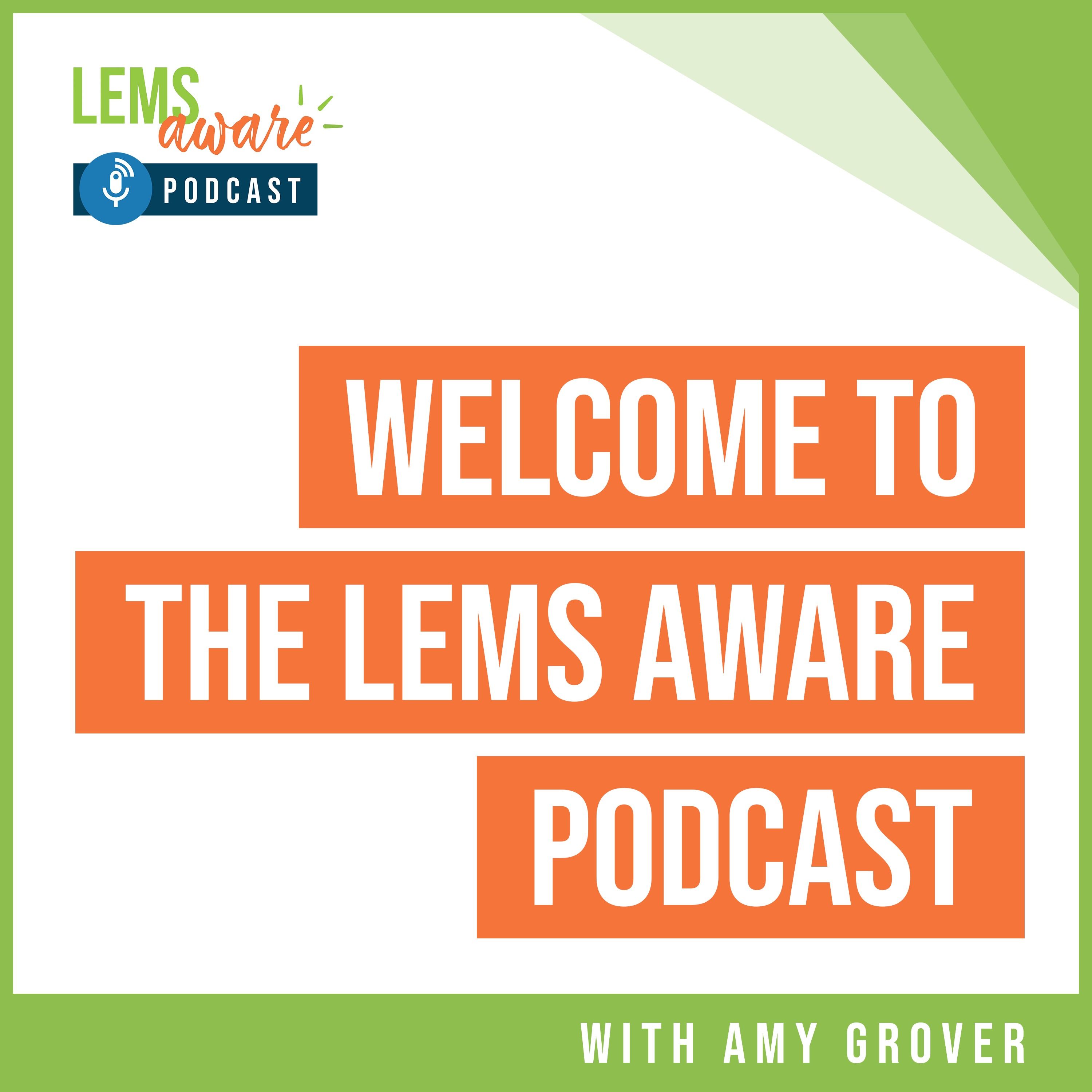 Welcome to The LEMS Aware Podcast