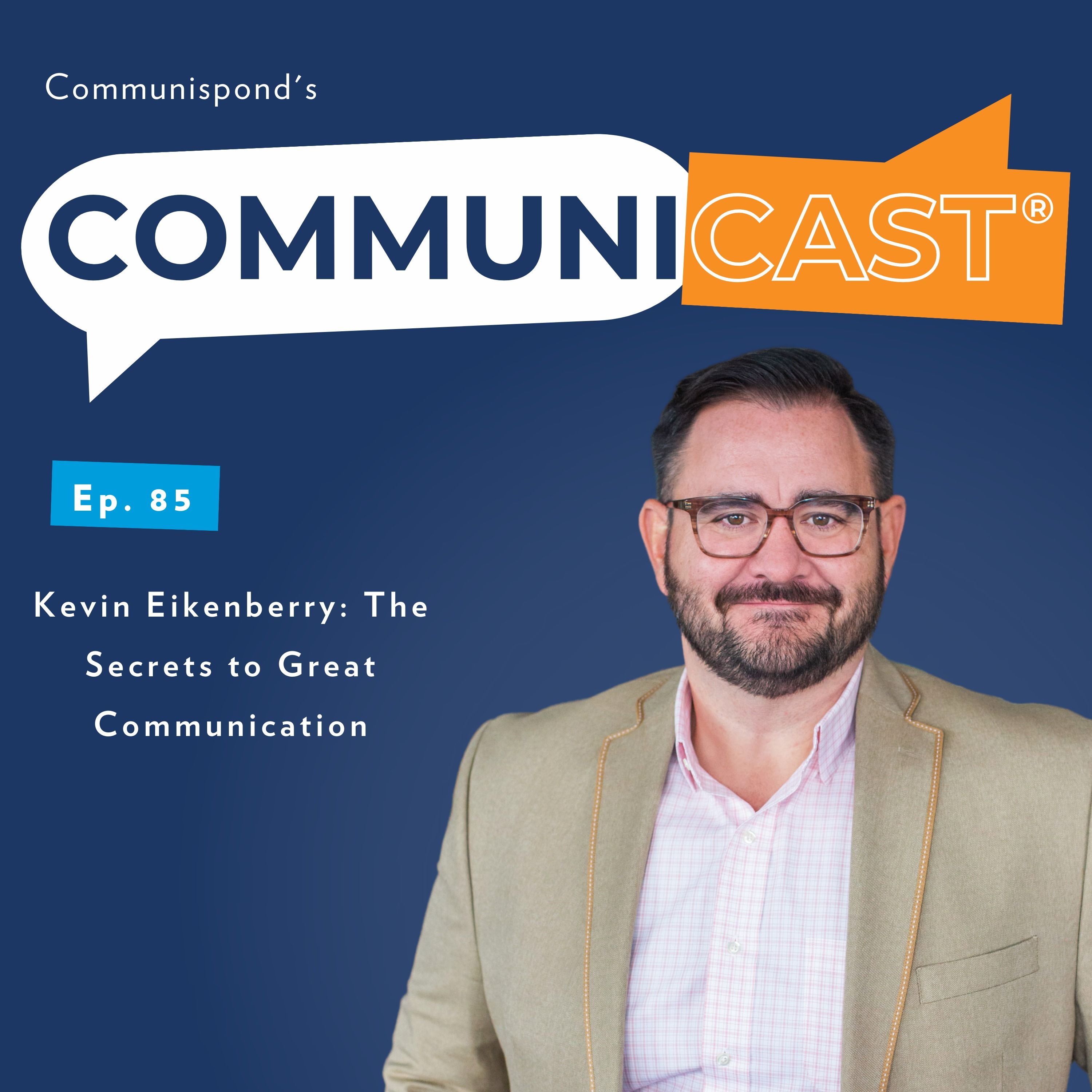 Kevin Eikenberry: The Secrets to Great Communication