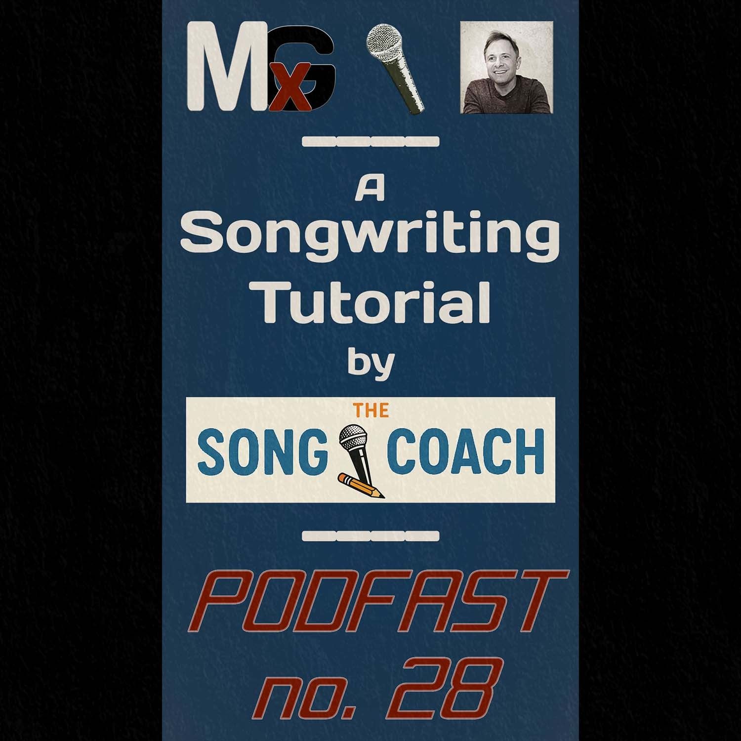 PODFAST #28 - A Songwriting Tutorial from The SONG COACH | MxG BONUS EPISODE PODFAST #28 - A Songwriting Tutorial from The SONG COACH | MxG BONUS EPISODE