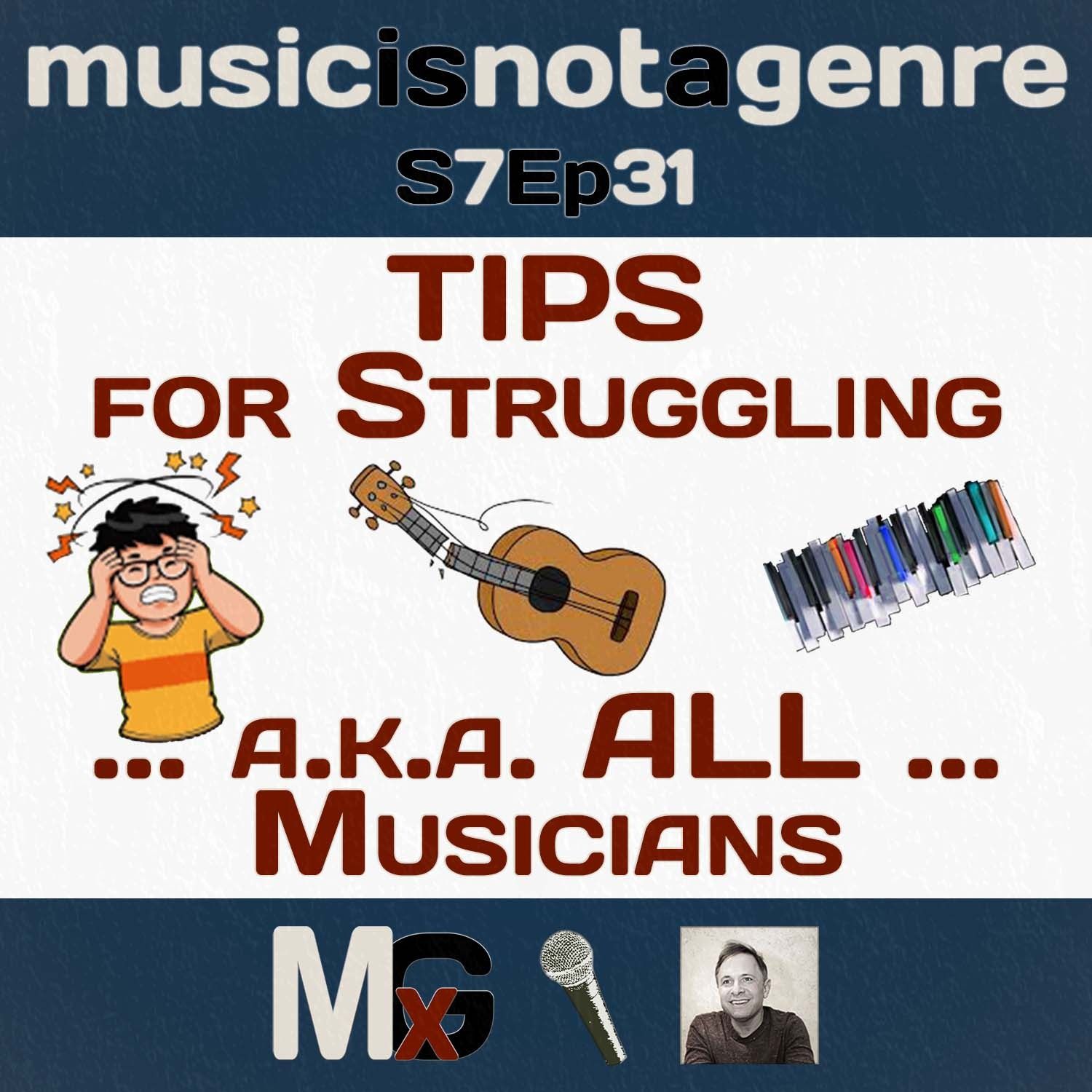 TIPS for Struggling … aka ALL … Musicians (MUSIC is EVERYTHING #37) | MxG Season 7 Episode 31 TIPS for Struggling … aka ALL … Musicians (MUSIC is EVERYTHING #37) | MxG Season 7 Episode 31