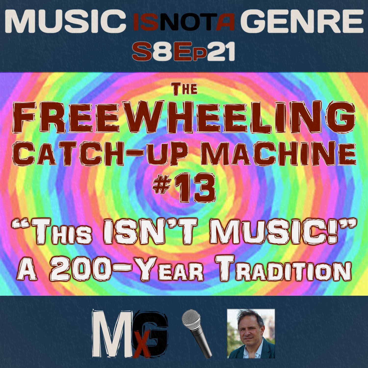 The Freewheeling Catch-Up Machine #13 - "This ISN'T MUSIC!" - A 200-Year Tradition | MxG - Season 8 Episode 21 episode artwork